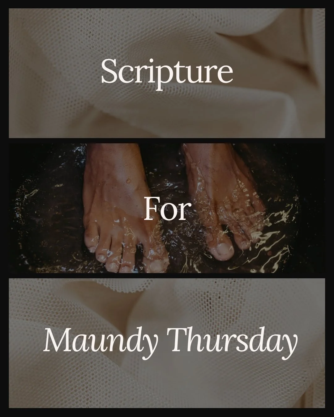John 13: 12-17

May you have a blessed Maundy Thursday as we continue in Holy Week.

What a gift it is to have a Savior who cares for every part of us even when it means meeting us in the dirt or life.

May we do the same for one another.