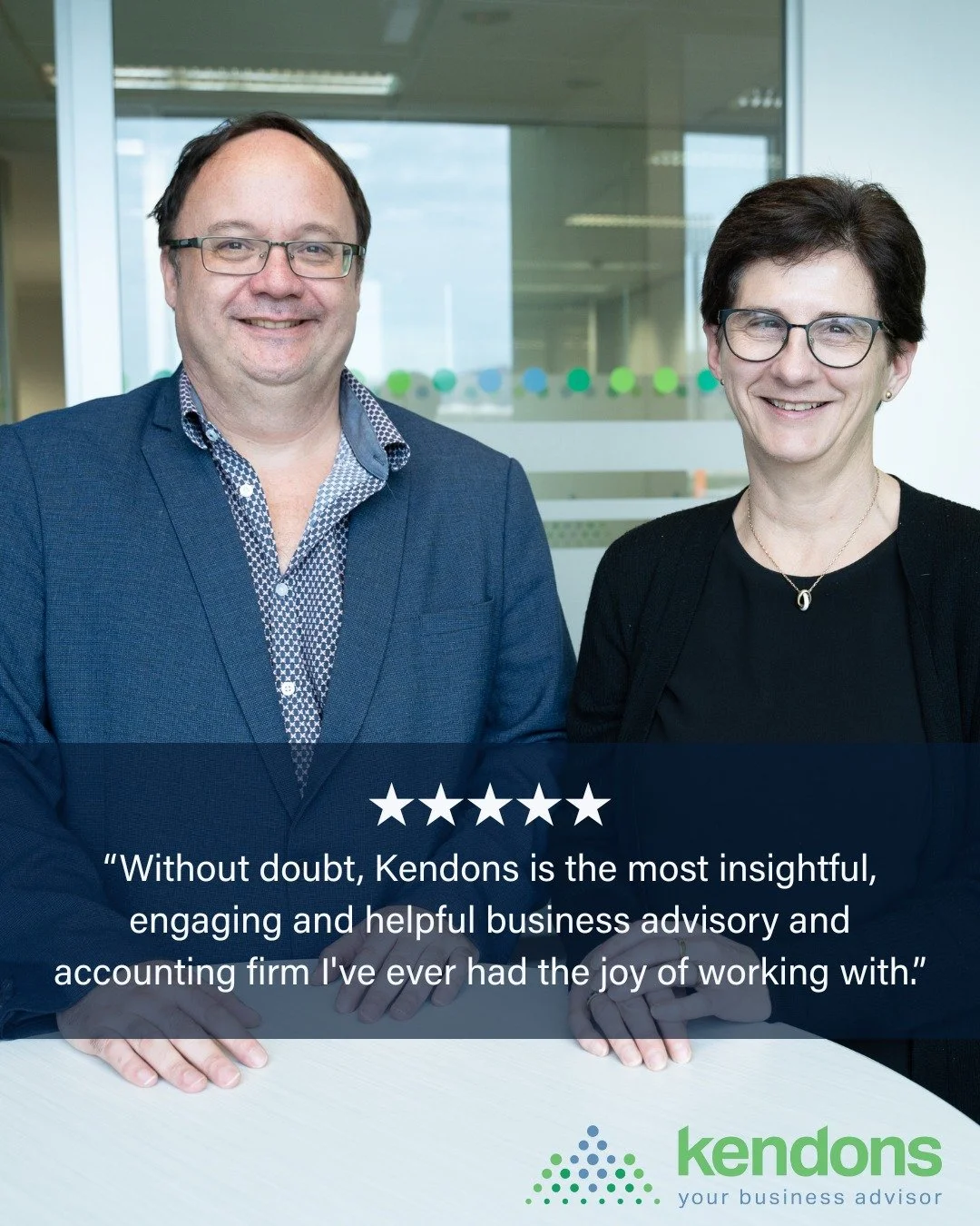 &quot;Without doubt, Kendons is the most insightful, engaging and helpful business advisory and accounting firm I've ever had the joy of working with. Optimised outcomes for me across tax, sole trading setup and operating, and onto innovative ways to