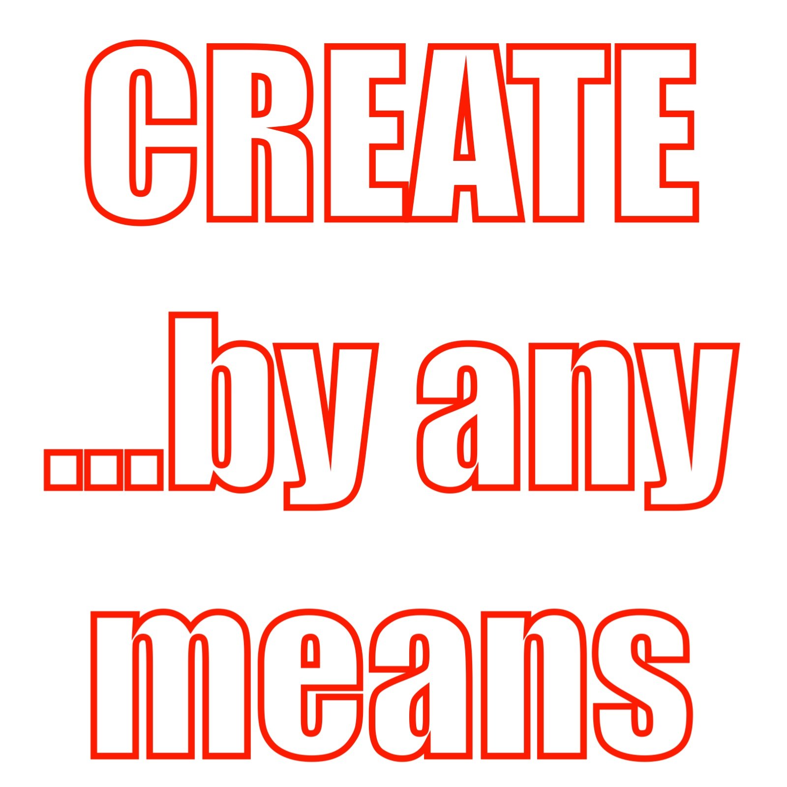 CreateByAnyMeans.jpeg