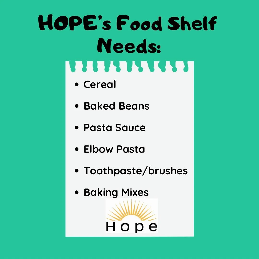 HOPE&rsquo;s Food Shelf is low on baking mixes (cakes, cookies, muffins), toothpaste and toothbrushes, boxed cereal, baked beans, pasta sauce and elbow pasta. We always are in need of bottles of juice (orange, grape, cranberry), canned fruits (mandar