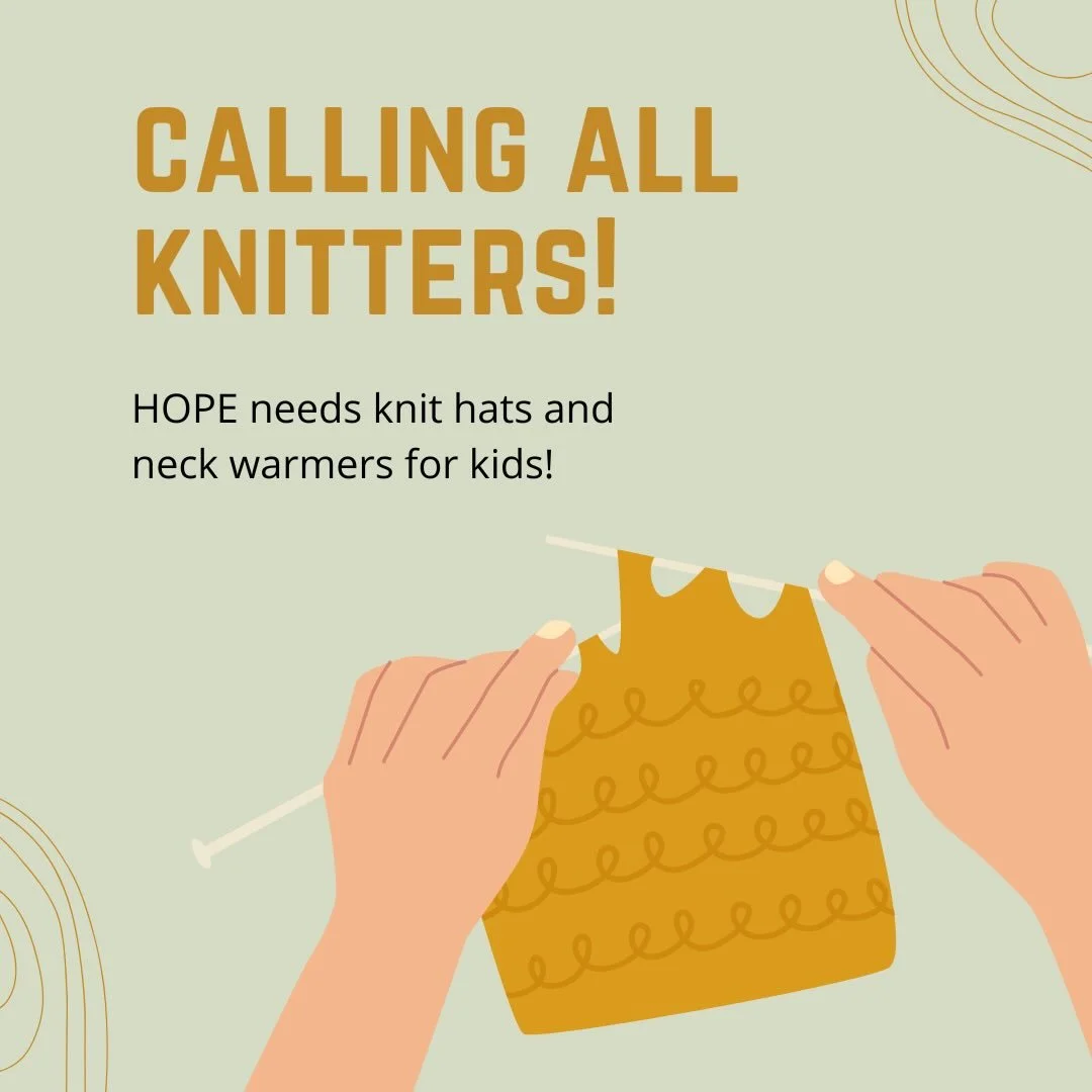 Are you a knitter? HOPE would love your help! We need hand knit winter hats and neck warmers for children. Each year, HOPE&rsquo;s seasonal Holiday Shop provides warm hats and neck warmers for children in need. If you are looking for knitting or croc