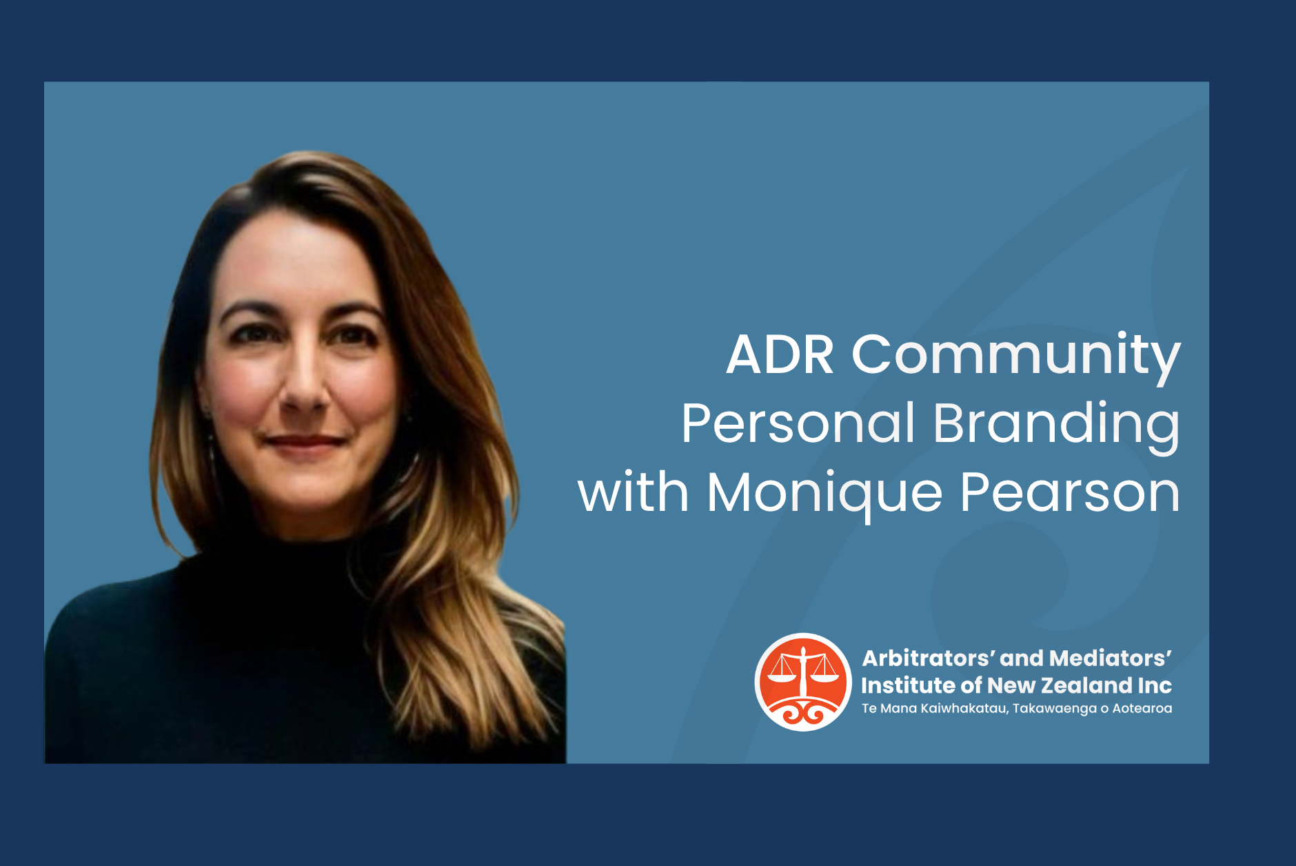 Presence Shapes Your Professional Reputation: Personal Branding for AMINZ Members and Dispute Resolution Professionals