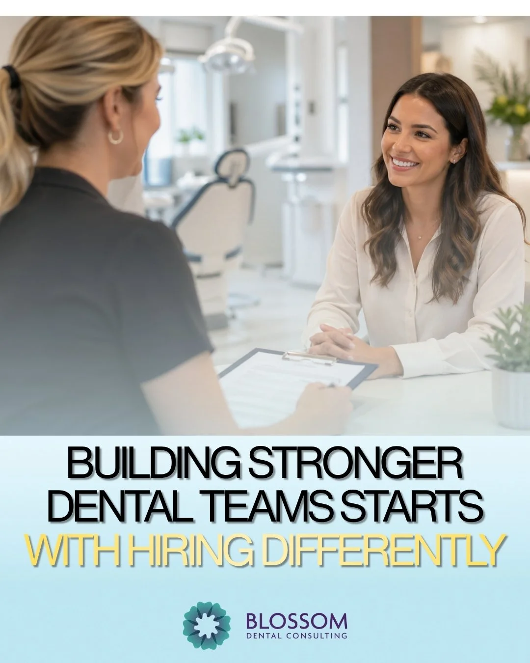 Building Stronger Dental Teams Starts With Hiring Differently