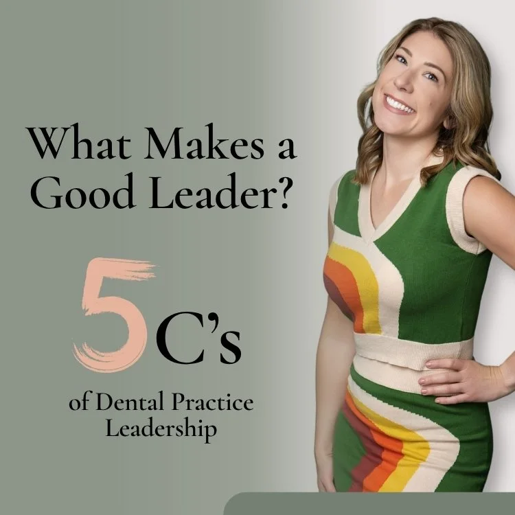 What Makes a Good Leader? The 5 C’s of Dental Practice Leadership