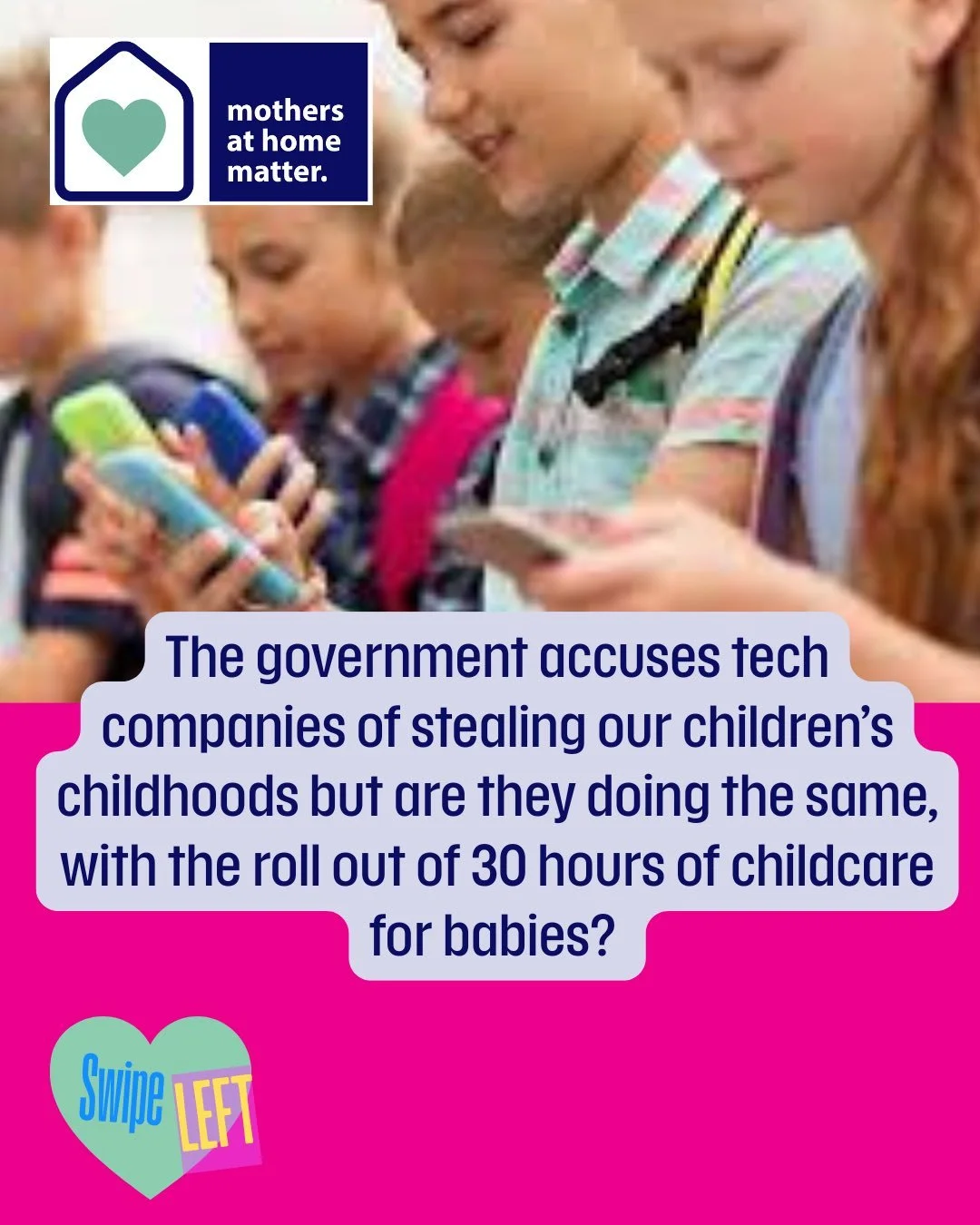 The government accuses tech companies of stealing our children&rsquo;s childhoods but are they doing the same, with the roll out of 30 hours of childcare for babies? What are your thoughts?  MAHM campaigns for choice. We are a voice for babies.