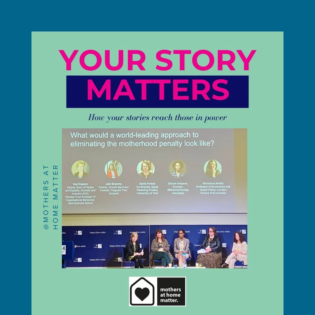 Your stories really matter. This is an example of how things can have a ripple effect. Just one comment, just one reel, just one mum at a conference speaking on your behalf.  Join Mothers at Home Matter. Please share your stories with us. A special t