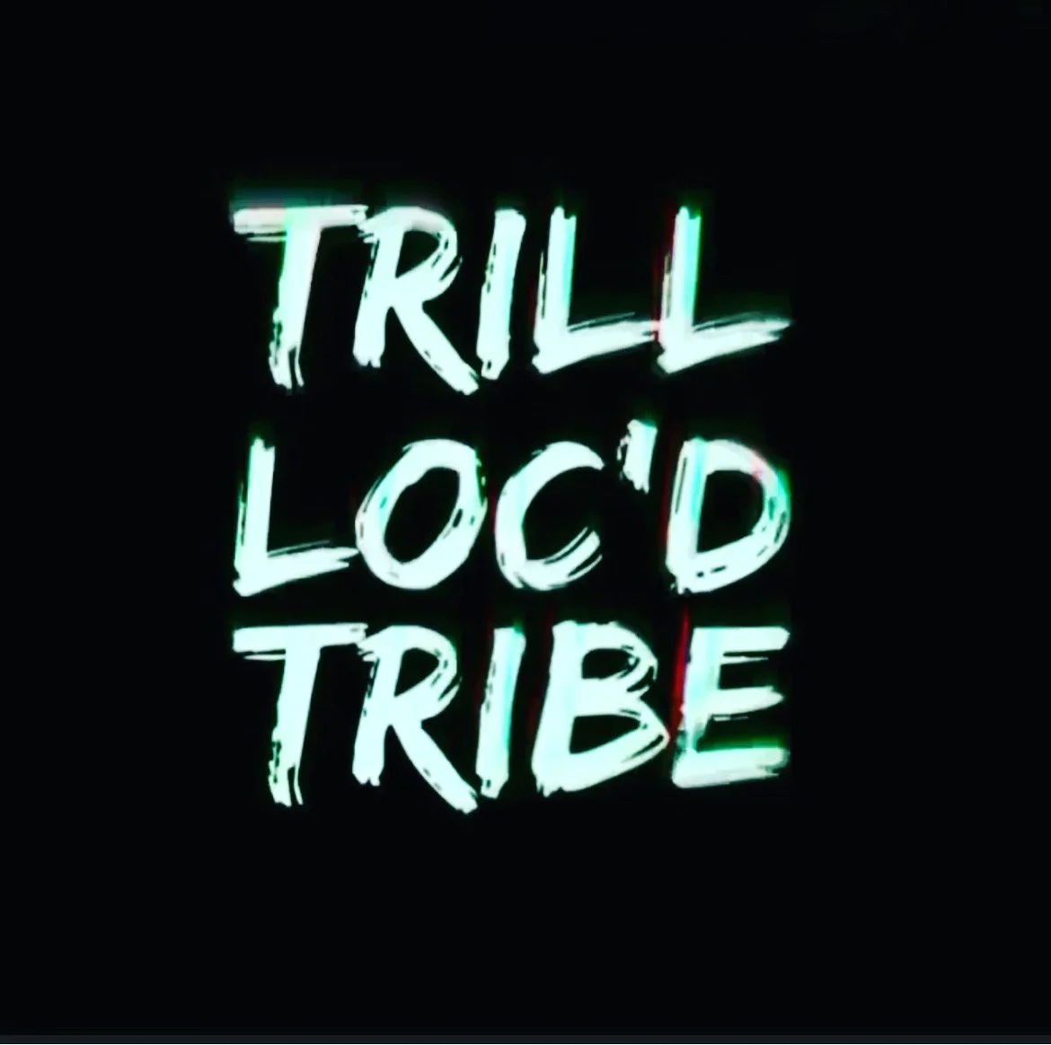 Trill Loc’d Tribe