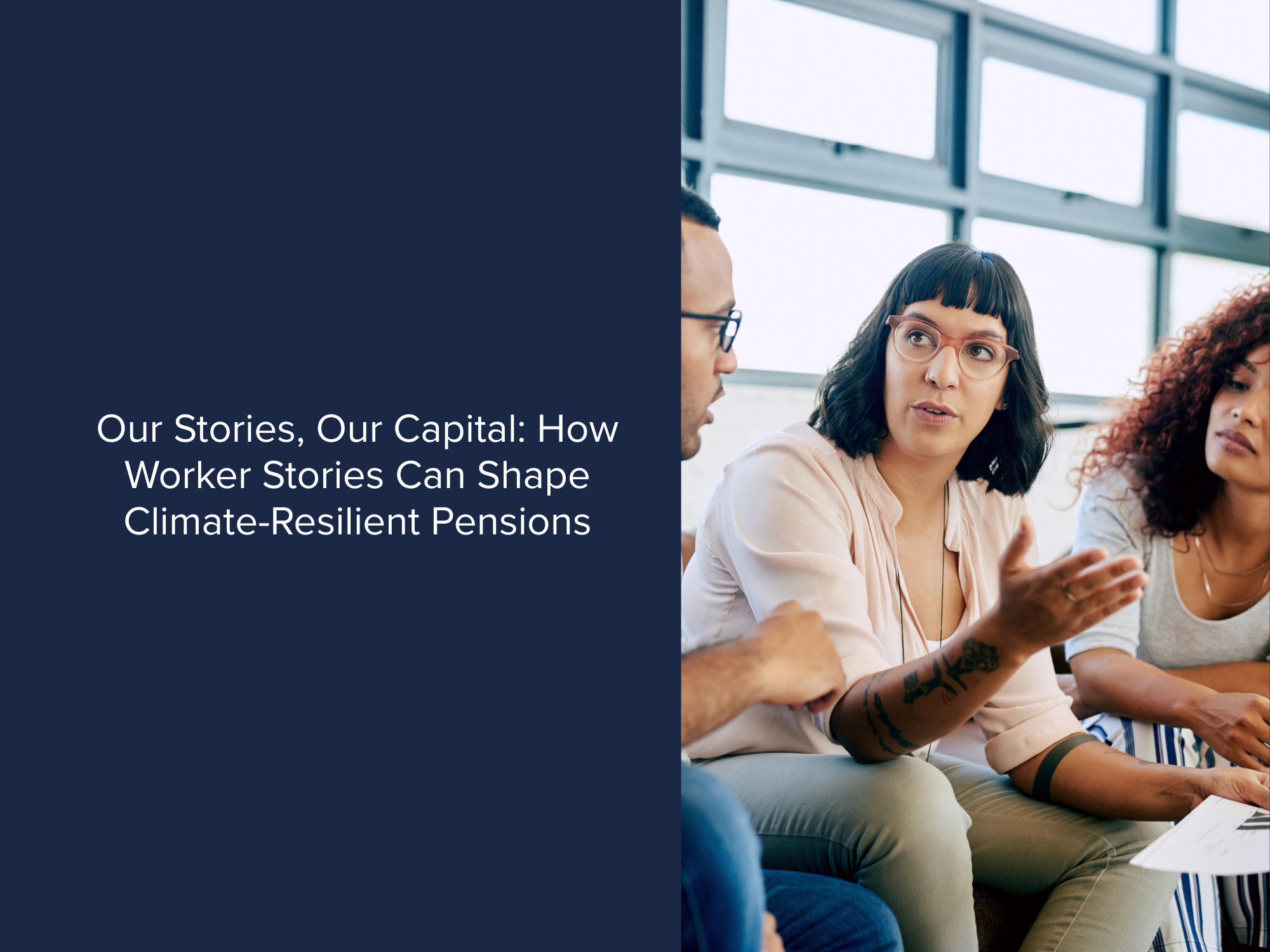 Our Stories, Our Capital: How Worker Stories Can Shape Climate-Resilient Pensions