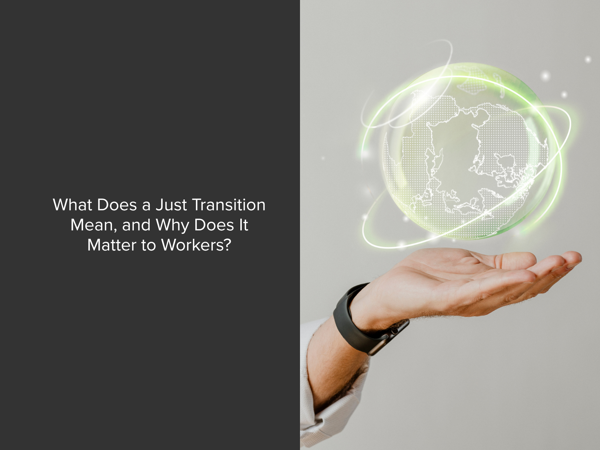 What Does a Just Transition Mean, and Why Does It Matter to Workers?