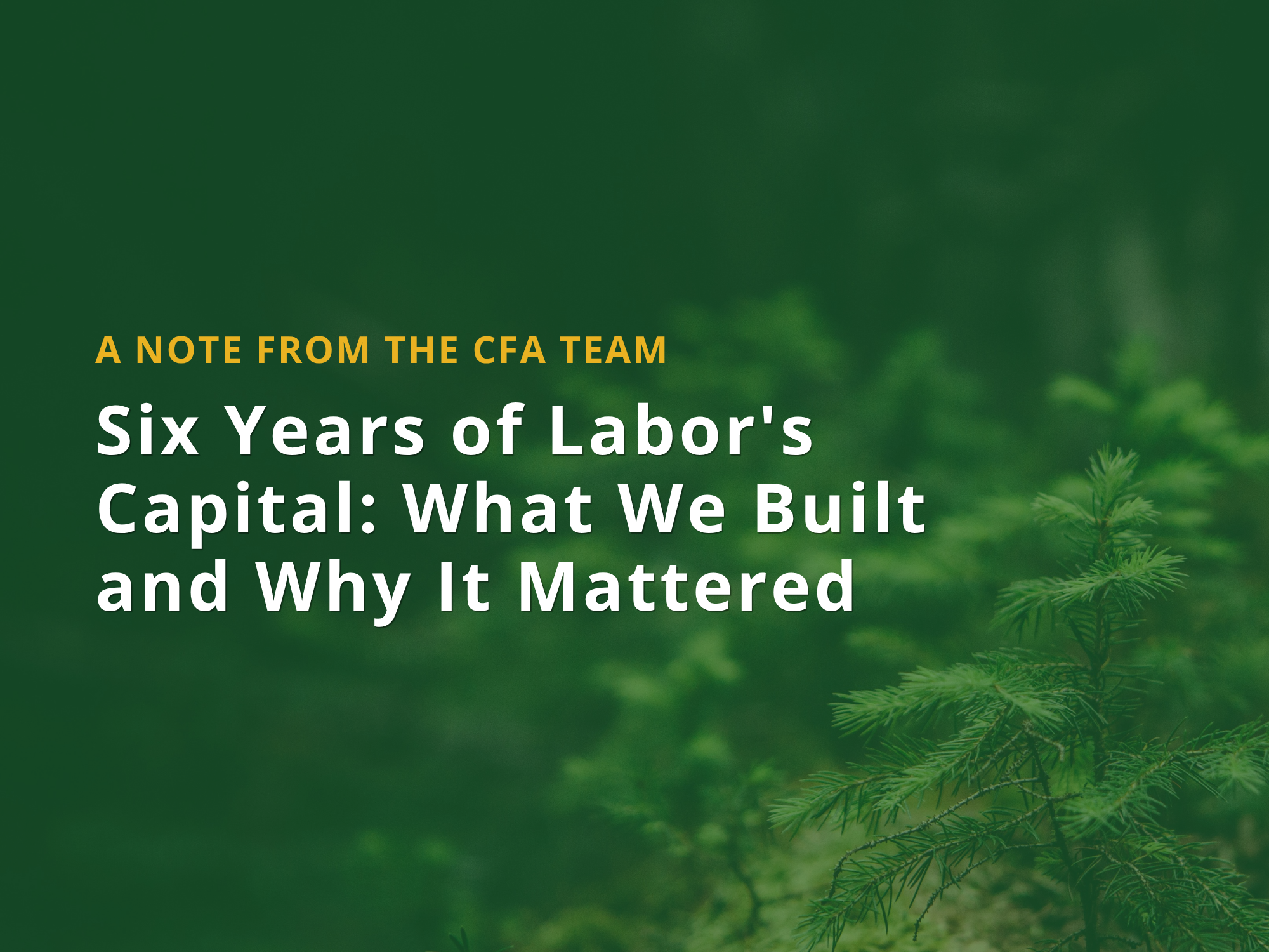Six Years of Labor's Capital: What We Built and Why It Mattered