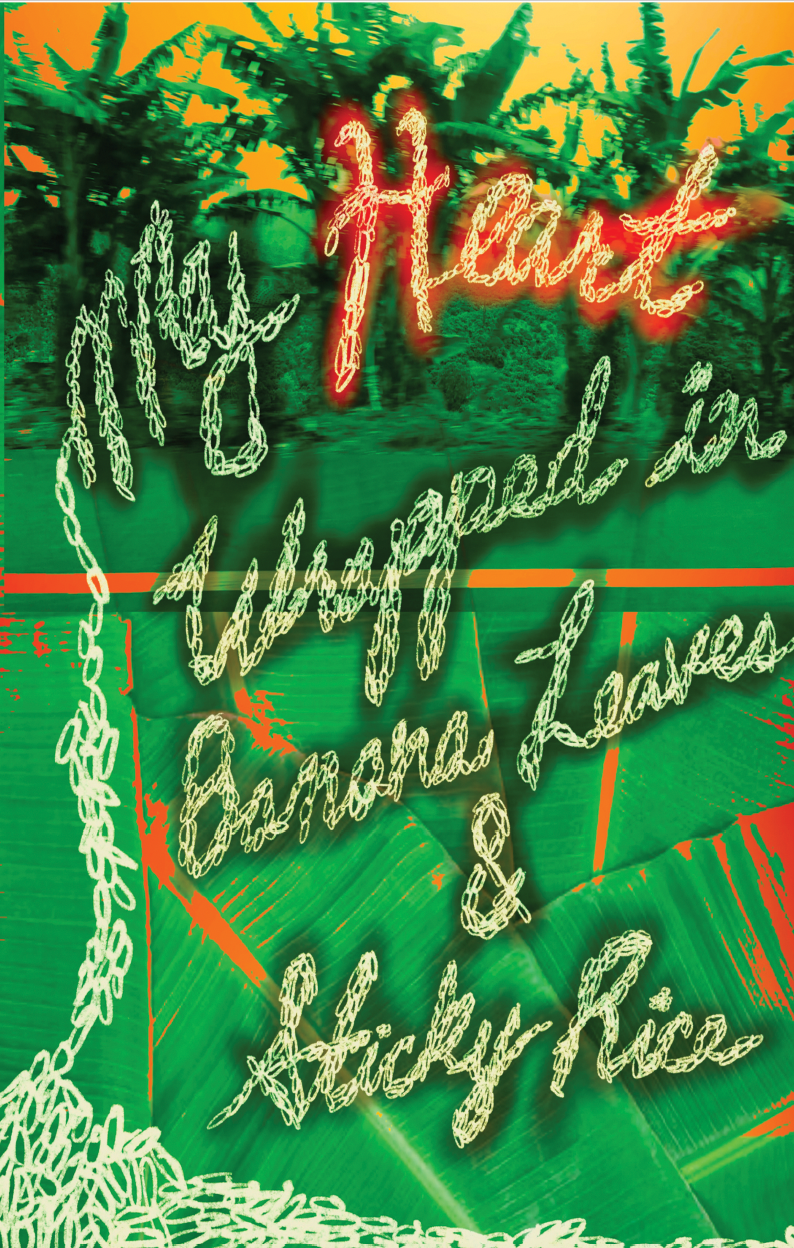 My Heart Wrapped in Banana Leaves & Sticky Rice