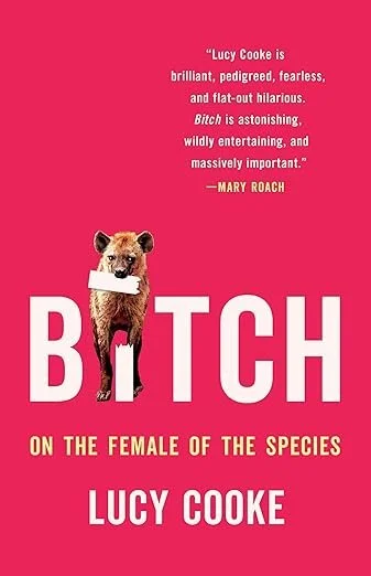 Bitch: On the Female of the Species 