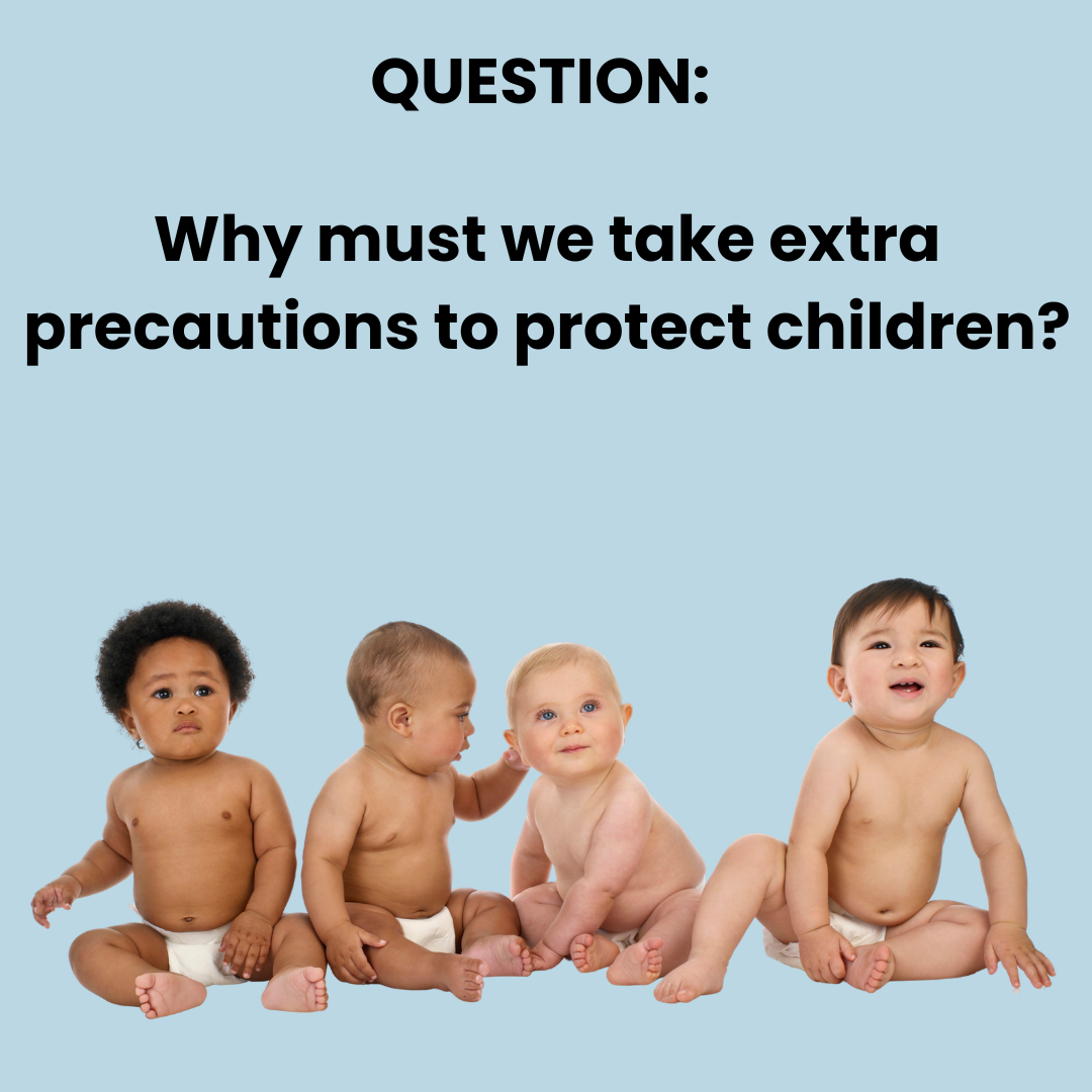 Why Do We Need to Take Extra Precautions to Protect Children?