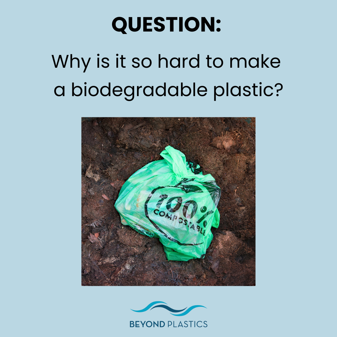 Why is it so hard to make a biodegradable plastic?