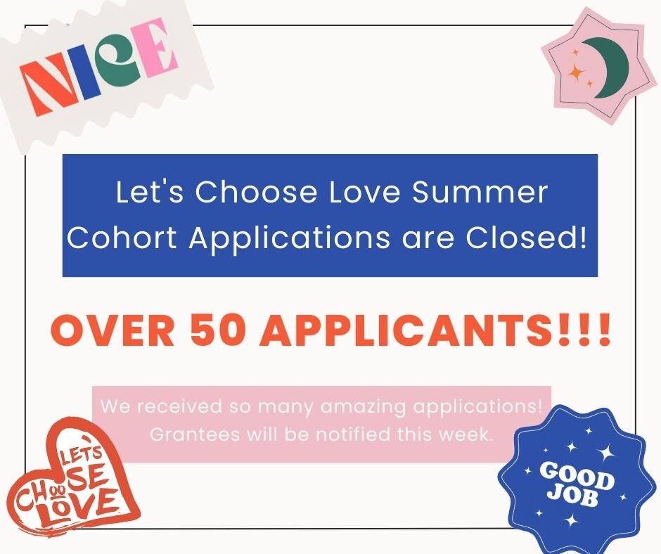 ❤️We received over 50 applications for our summer Let's Choose Love Cohort!!! ❤️

We are consistently impressed &amp; overwhelmed with the amount of amazing ideas that people have to help create a world where LOVE rules! 

This quarter we received mo