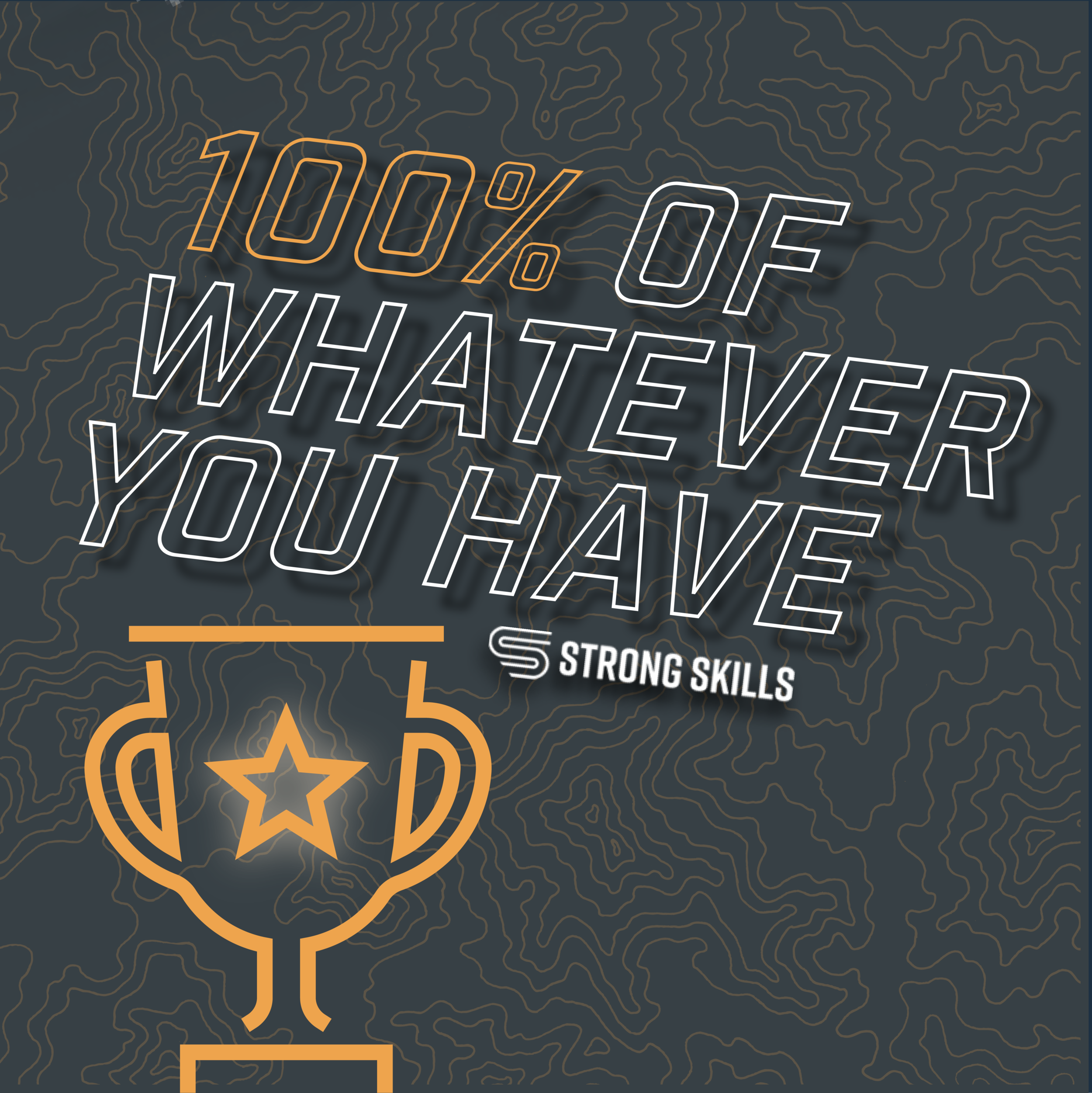 100% of Whatever You Have