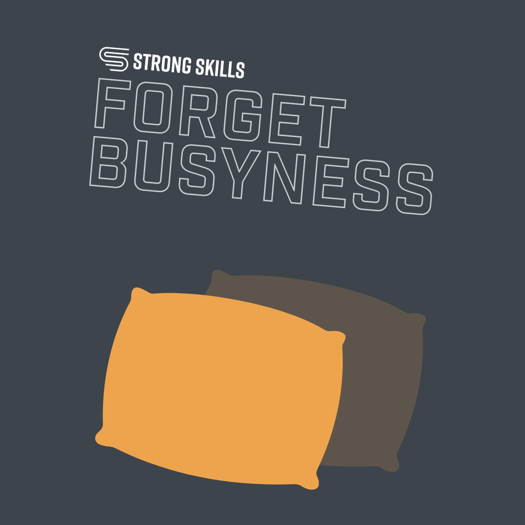 Forget Busyness