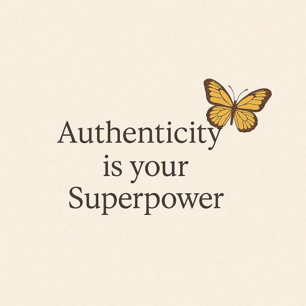 Authenticity Is Your Superpower ✨