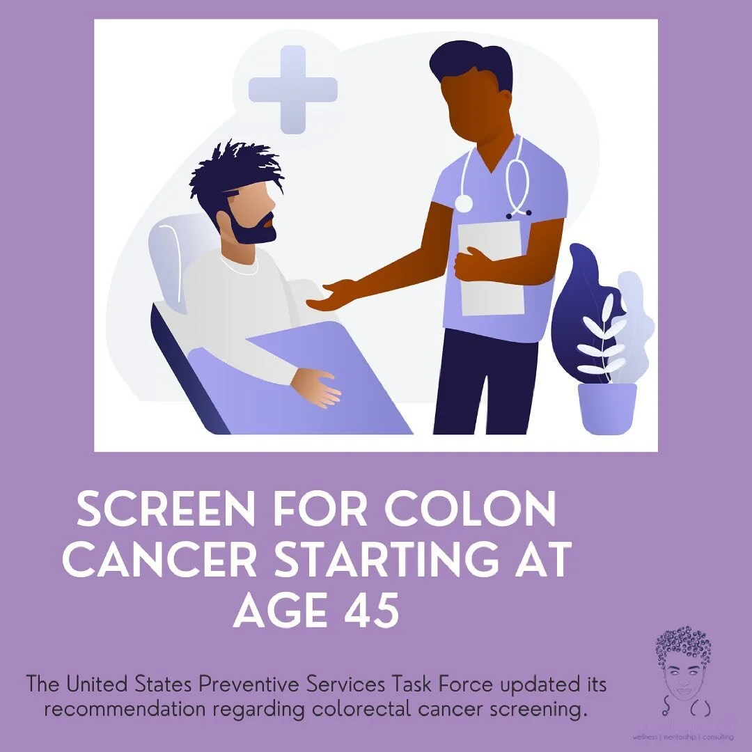 Get screened!  The recommended age for getting colon cancer screening in low risk patients has been lowered from 50 to 45 by the United States Preventive Services Task Force.  This is especially important for African American patients who are 20% mor