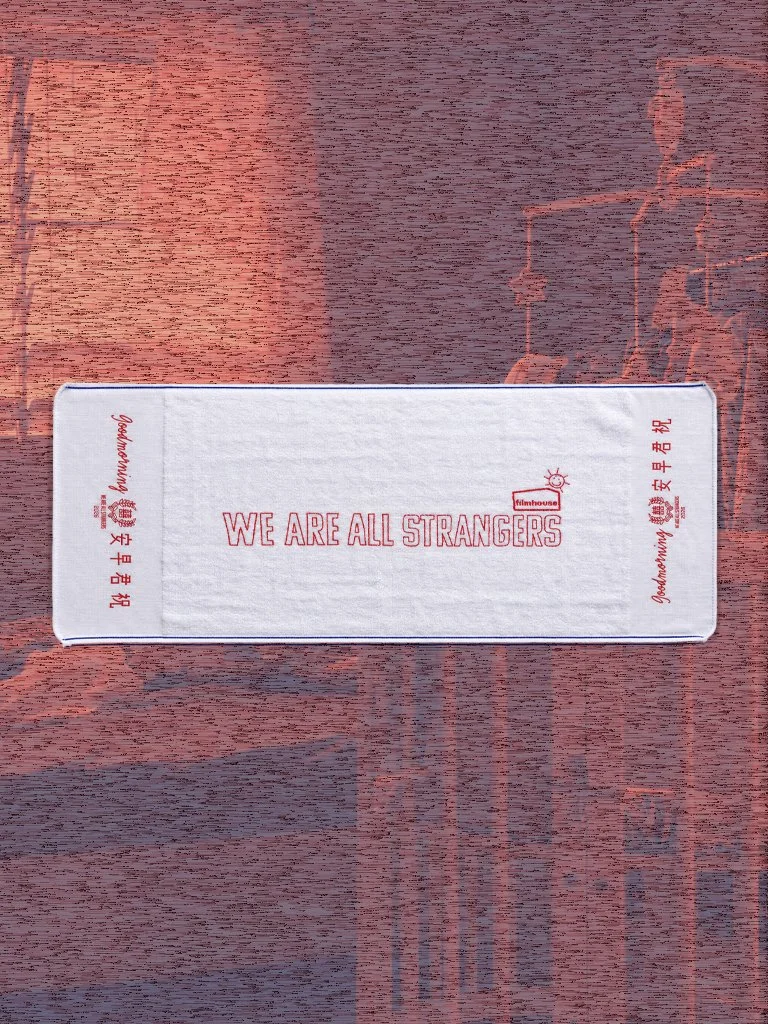 WE ARE ALL STRANGERS X FILMHOUSE: GOOD MORNING TOWEL
