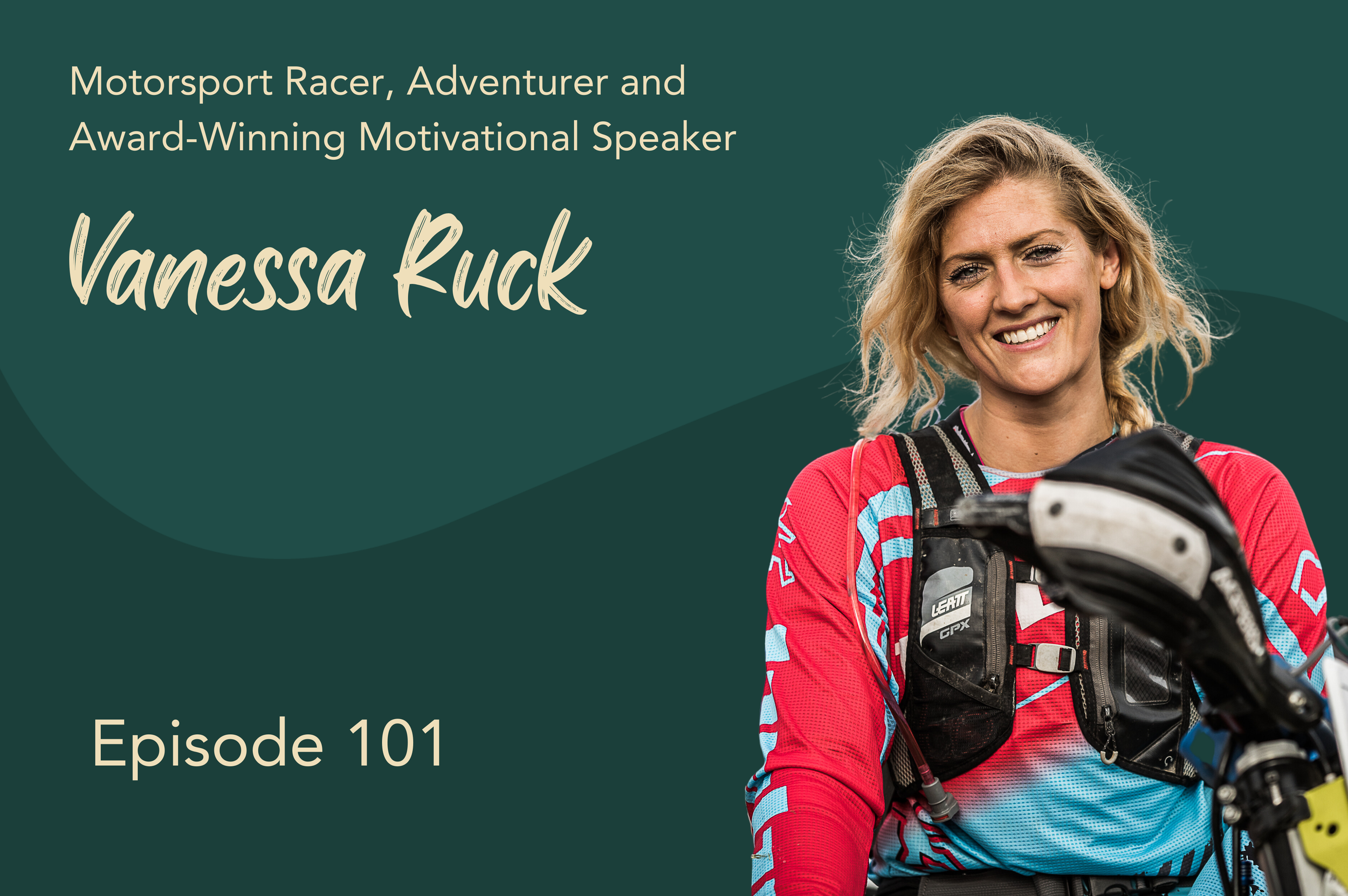 The Art of Building a Bulletproof Mindset with Motorsport Racer, Adventurer and Award-Winning Motivational Speaker, Vanessa Ruck #101