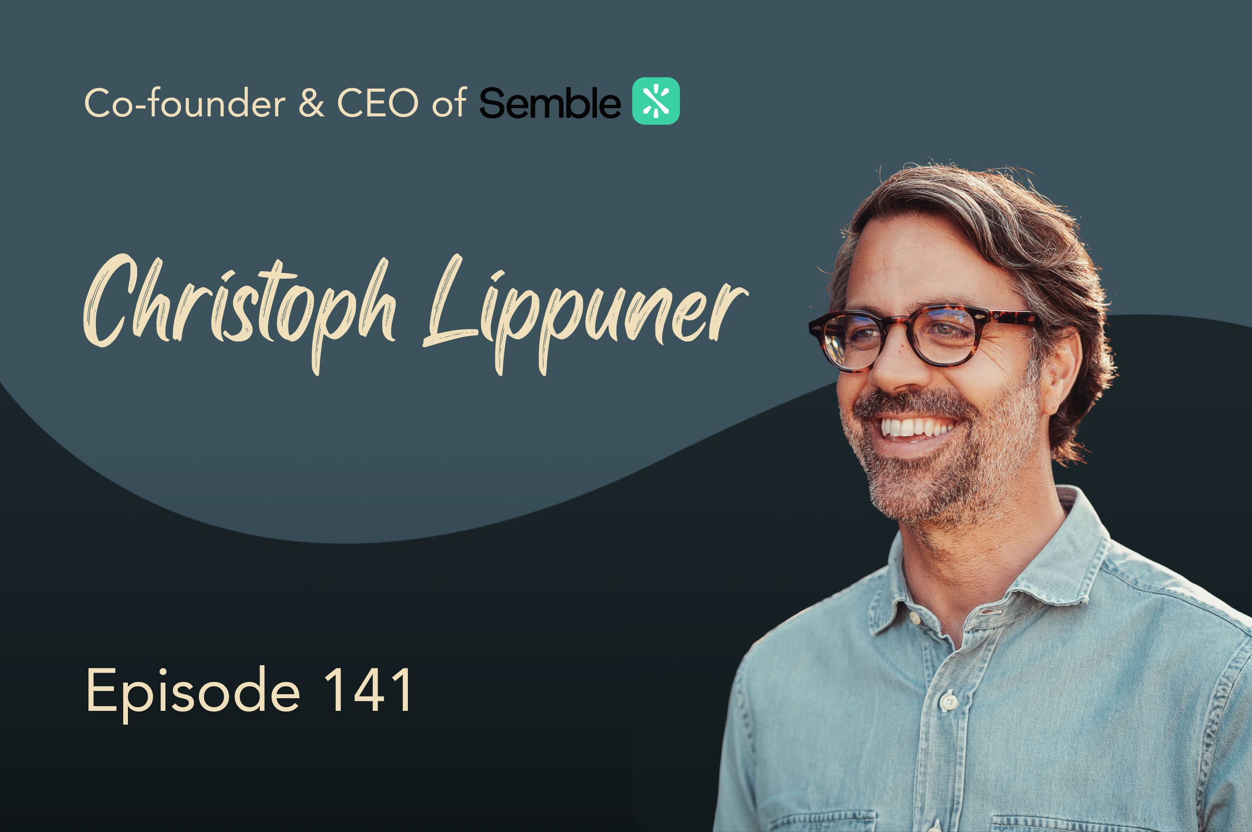 ‘To Go Far, You Must Let Go’: How to Give Space to Thrive with Semble’s Co-Founder, Christoph Lippuner #141