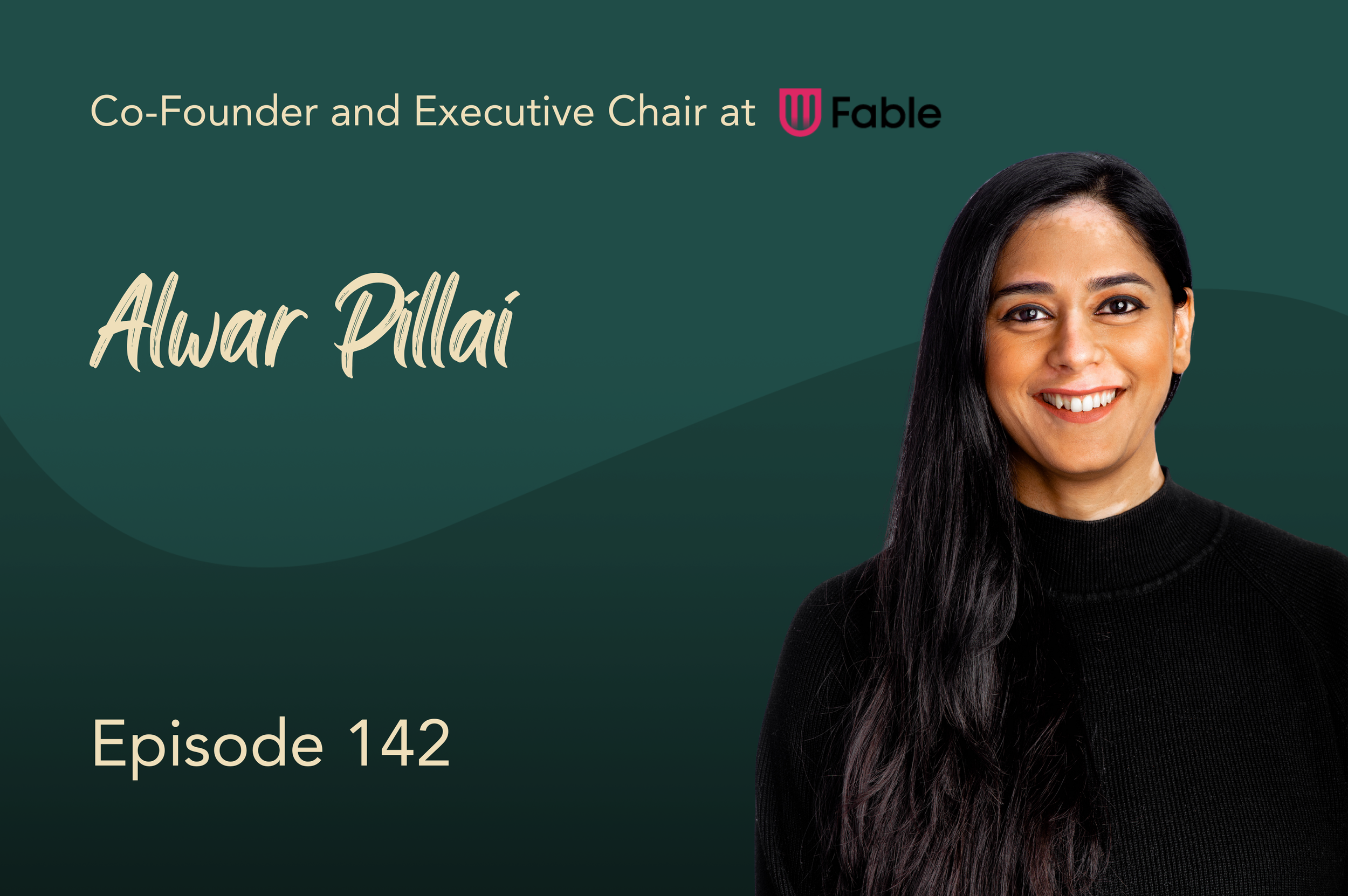 Living Your Values &amp; Building a Business That Outlasts You with Fable Co-Founder &amp; Executive Chair, Alwar Pillai #142