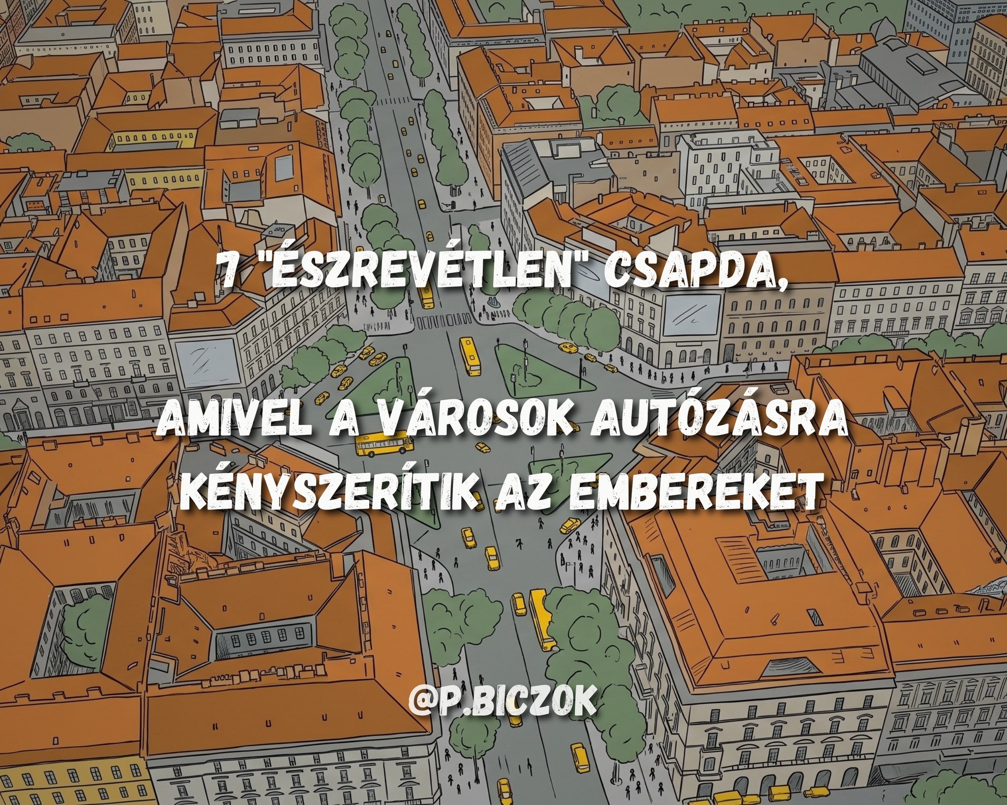7 "&eacute;szrev&eacute;tlen" csapda, amivel a v&aacute;rosok aut&oacute;z&aacute;sra k&eacute;nyszer&iacute;tik az embereket 🏙️🚗

Sokan azt hiszik, az emberek lustas&aacute;gb&oacute;l v&aacute;lasztj&aacute;k az aut&oacute;t, pedig d&ou