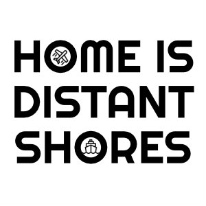 Home Is Distant Shores