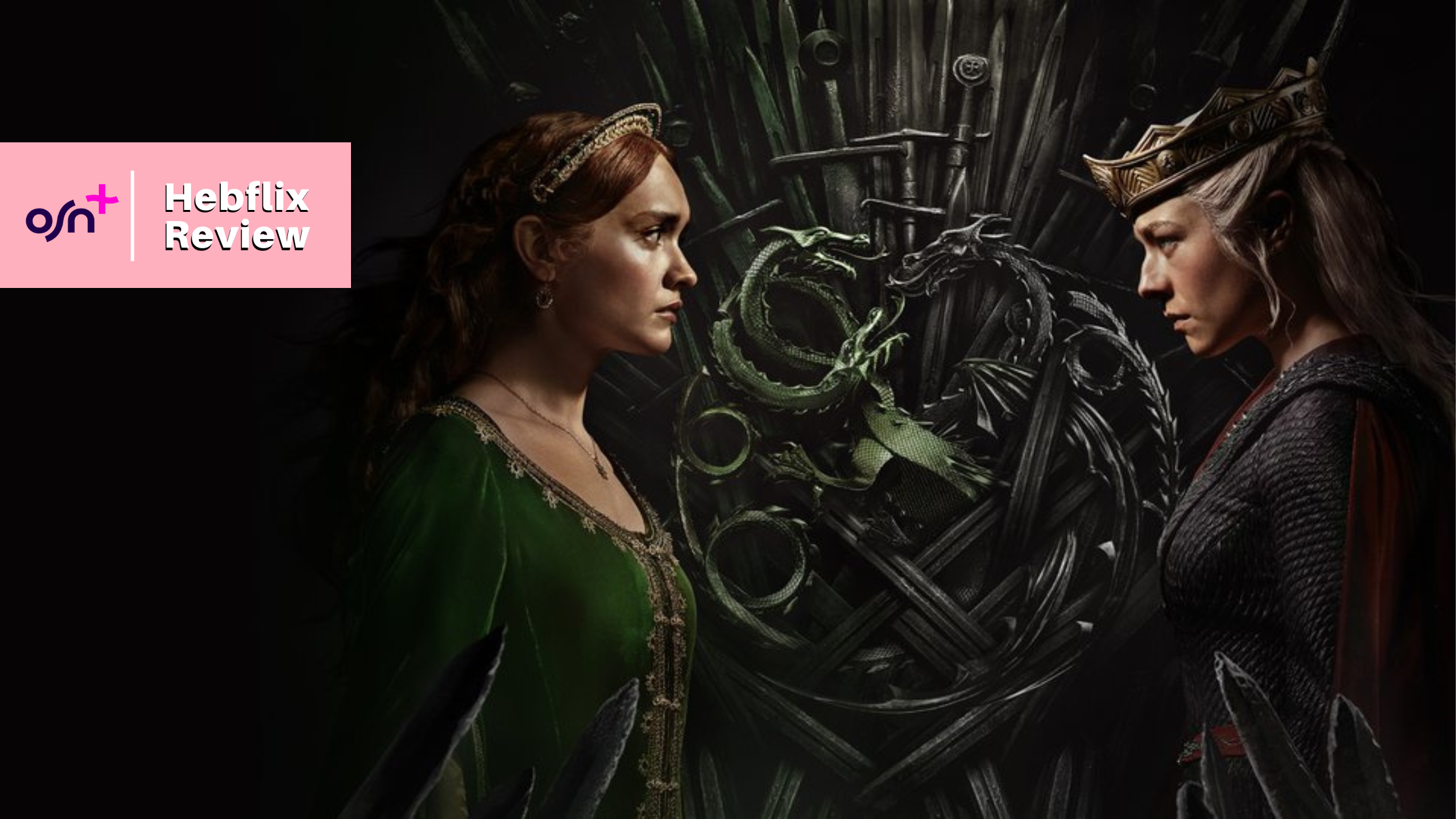 Fire to Fury: House of the Dragon Unleashes Season 2 on OSN+