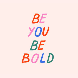 Be+you+be+bold.jpg