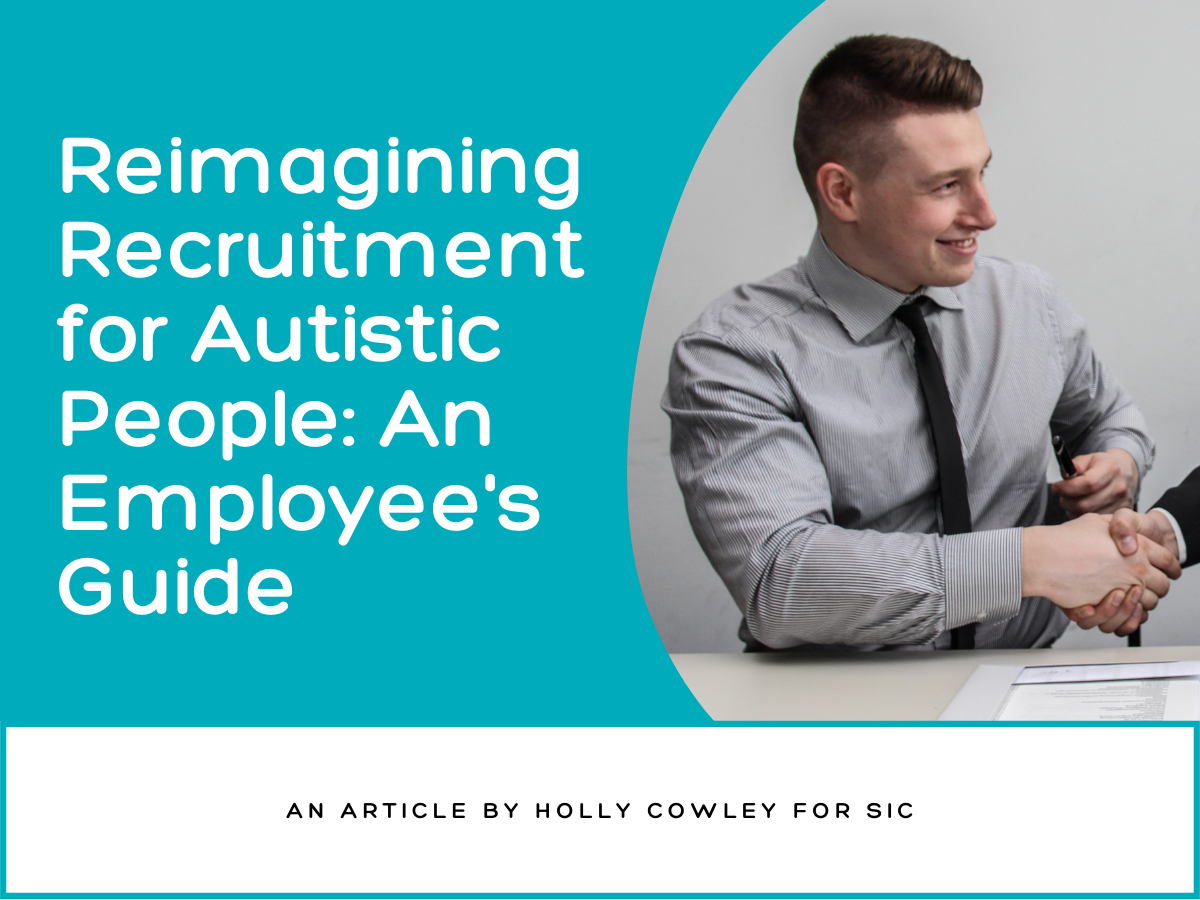 Reimagining Recruitment for Autistic People, An Employer’s Guide
