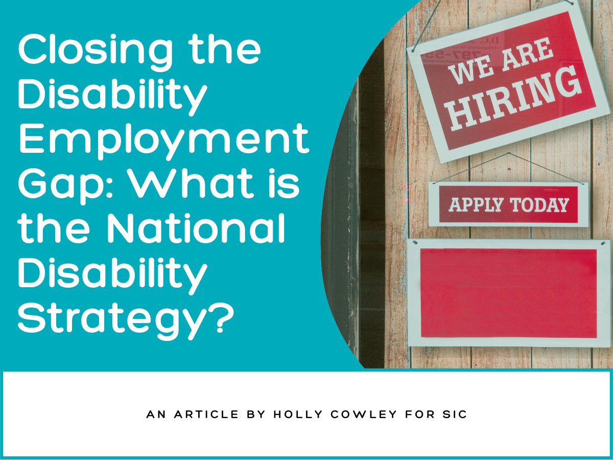 Closing the Disability Employment Gap: What is the National Disability Strategy?