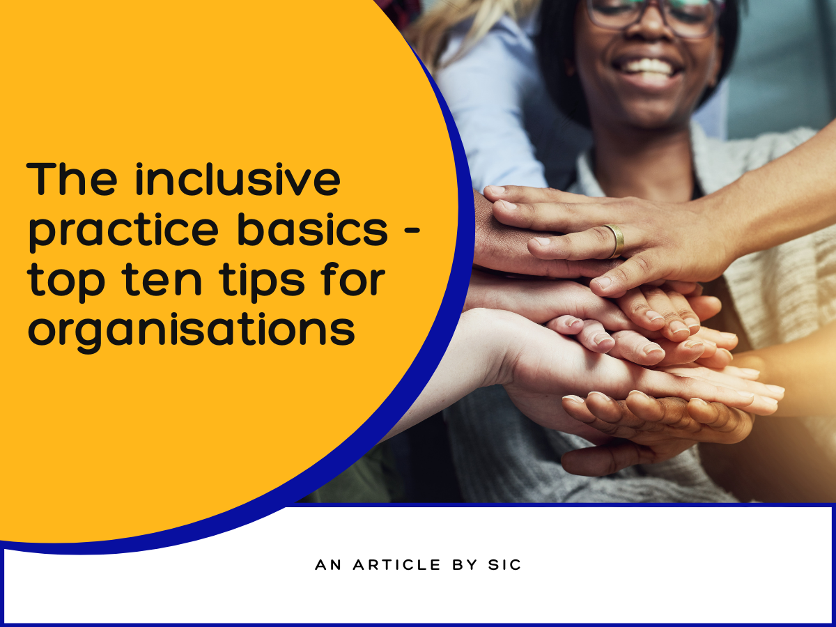 The Inclusive Practice Basics – Top Ten Tips For Organisations