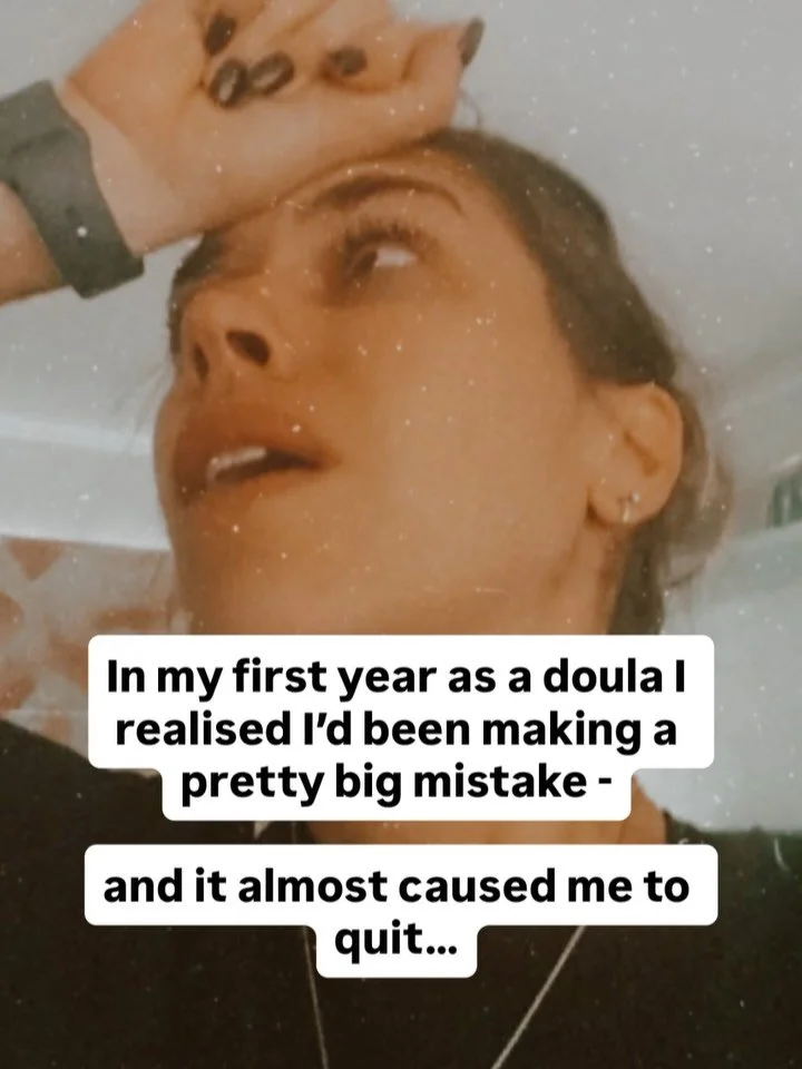 I can&rsquo;t believe I&rsquo;m about to out myself like this, but here goes&hellip;

After my first year of being a doula, I thought I was going to quit. 

I&rsquo;d come to birth work so fired up and passionate about supporting families to experien