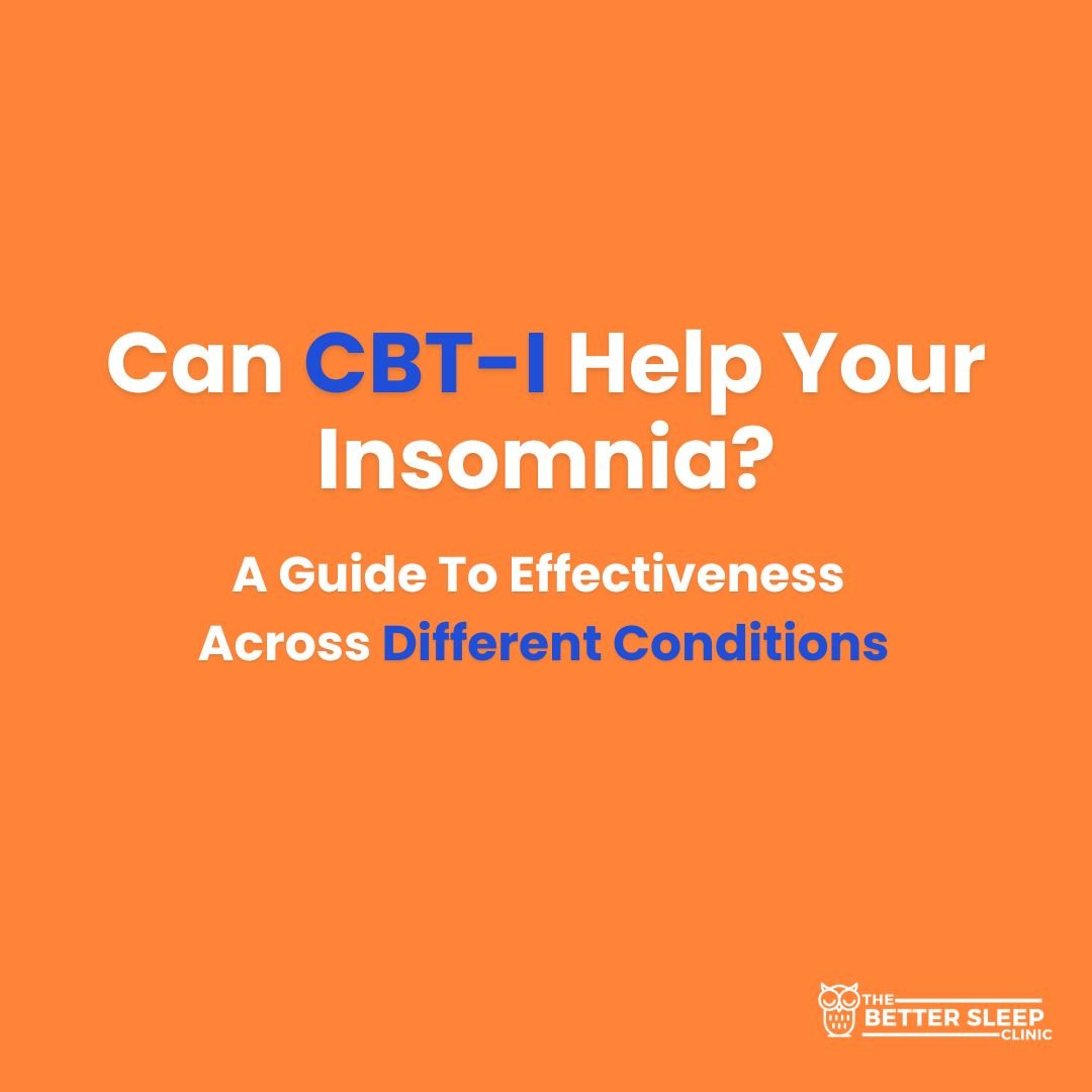 Can CBT-I Help Your Insomnia? A Guide To Effectiveness Across Different Conditions &amp; Life Stages