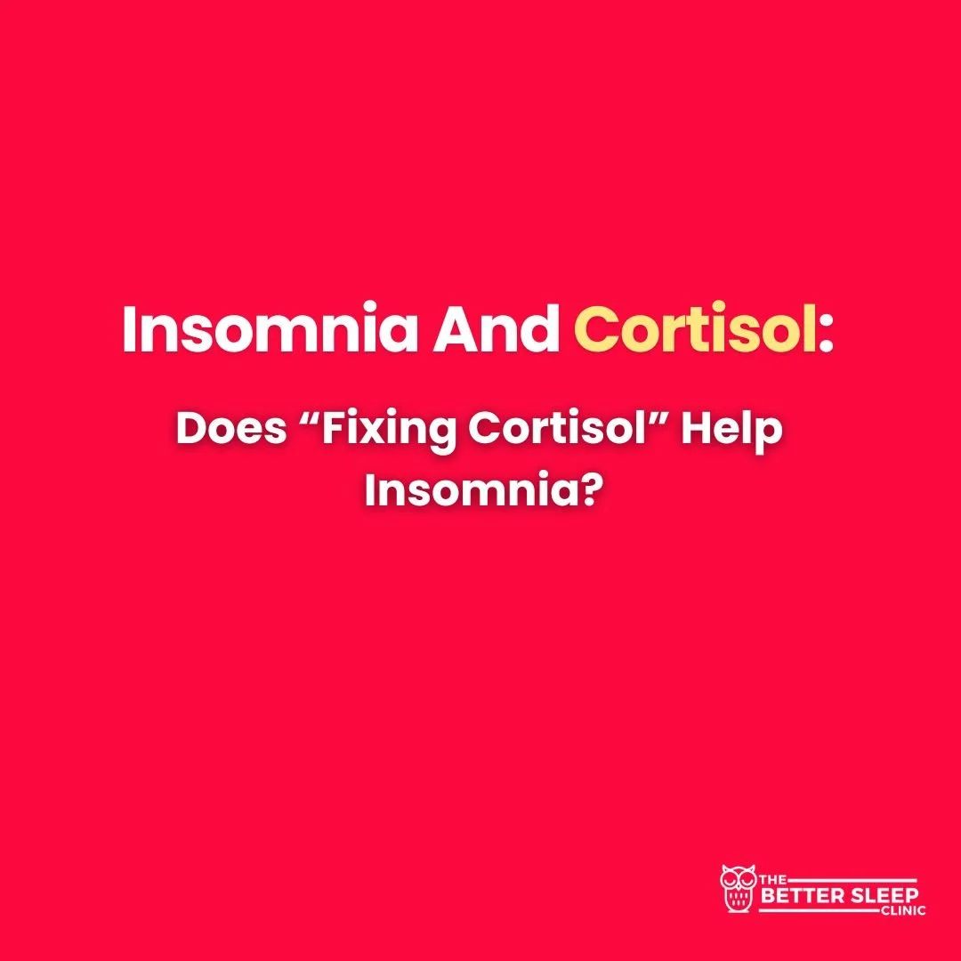 Insomnia And Cortisol: Does “Fixing Cortisol” Help Insomnia?