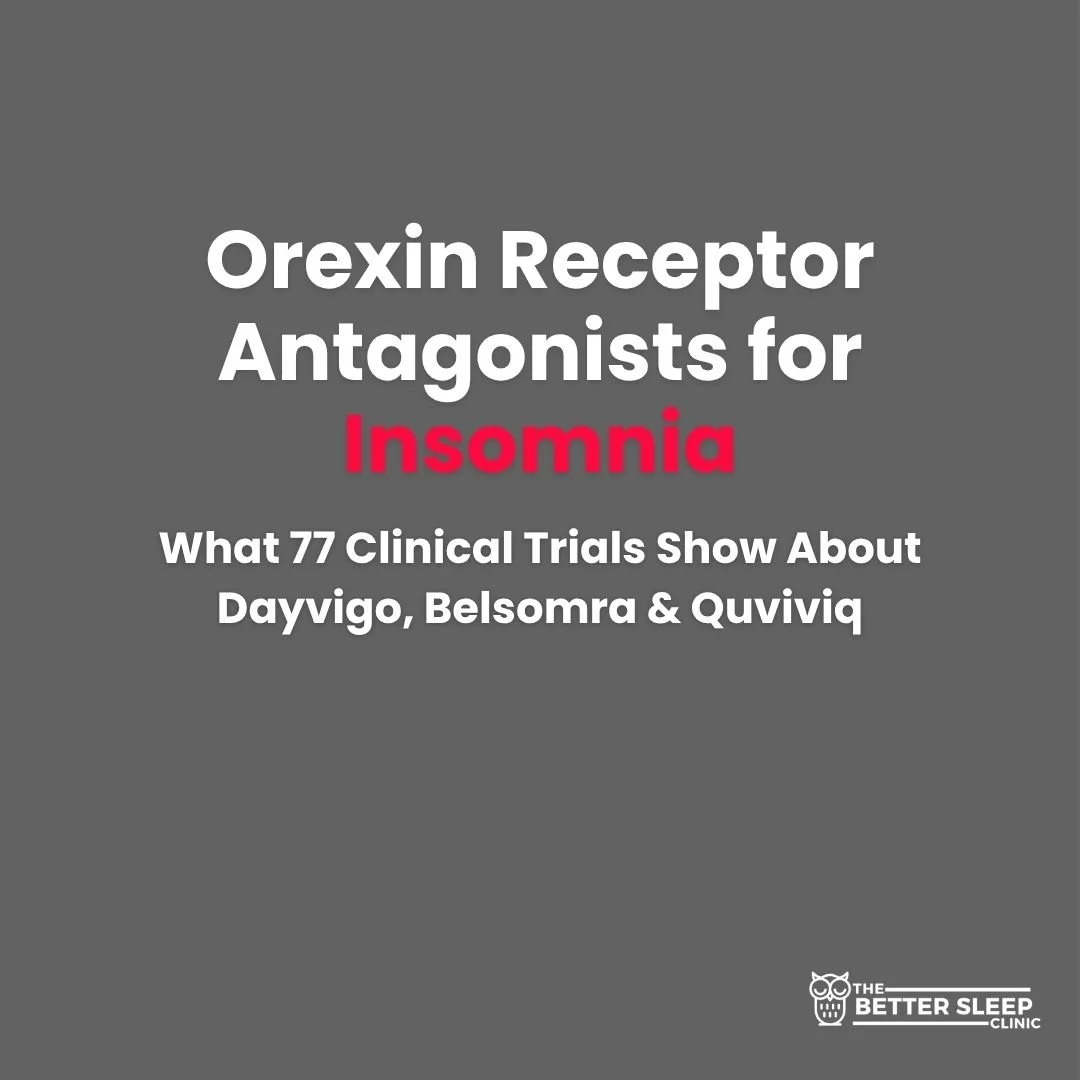 Orexin Receptor Antagonists for Insomnia: What 77 Clinical Trials Show About Dayvigo, Belsomra &amp; Quviviq