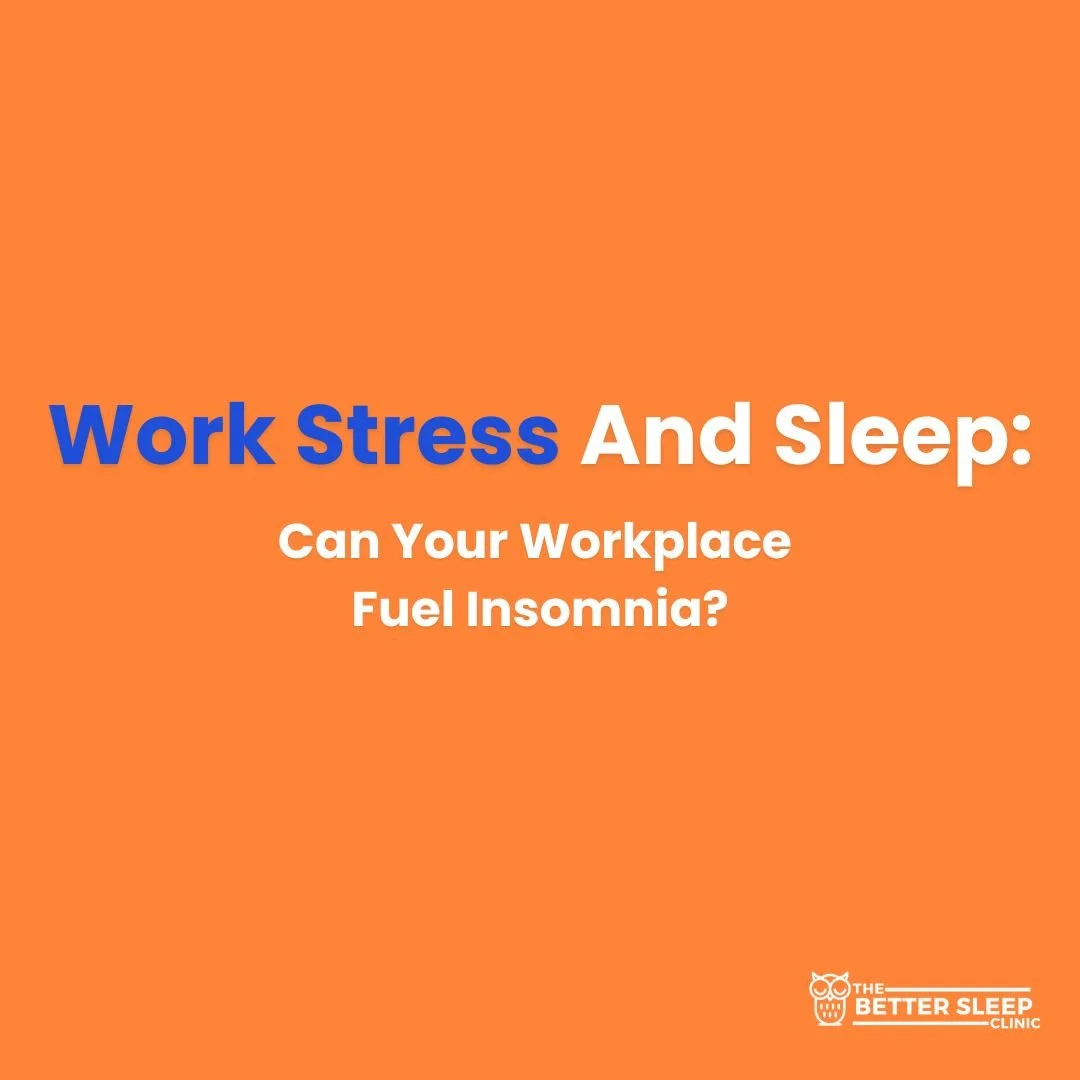 Work Stress and Sleep: Can Your Workplace Fuel Insomnia? 