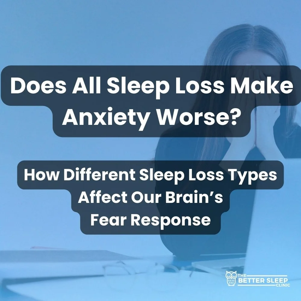 Does All Sleep Loss Make Anxiety Worse? How Different Sleep Loss Types ...