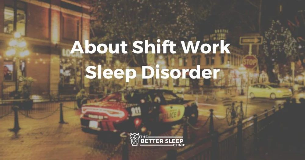 Shift Work Sleep Disorder (aka Shift Work Disorder, Shift Disorder