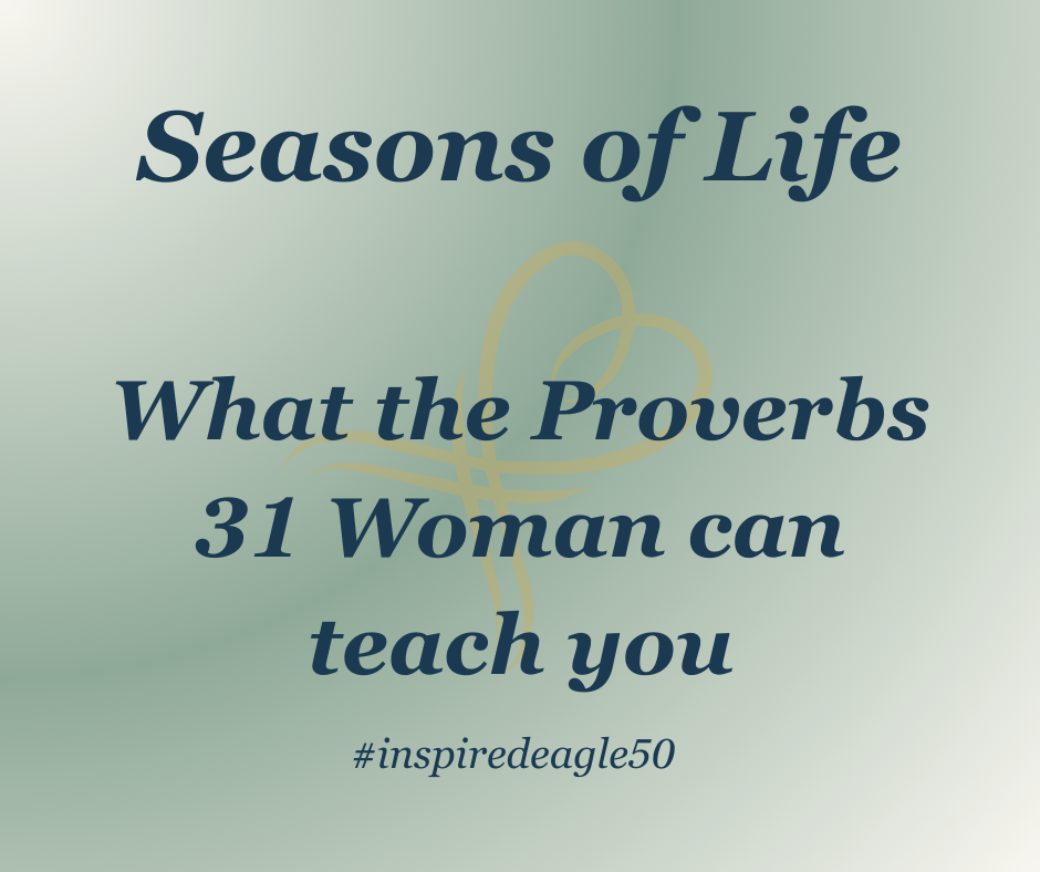 What the Proverbs 31 Woman Can Teach You About Life's Seasons