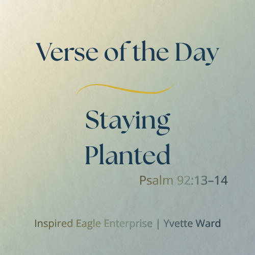 Verse of the Day: Psalm 92:13–14