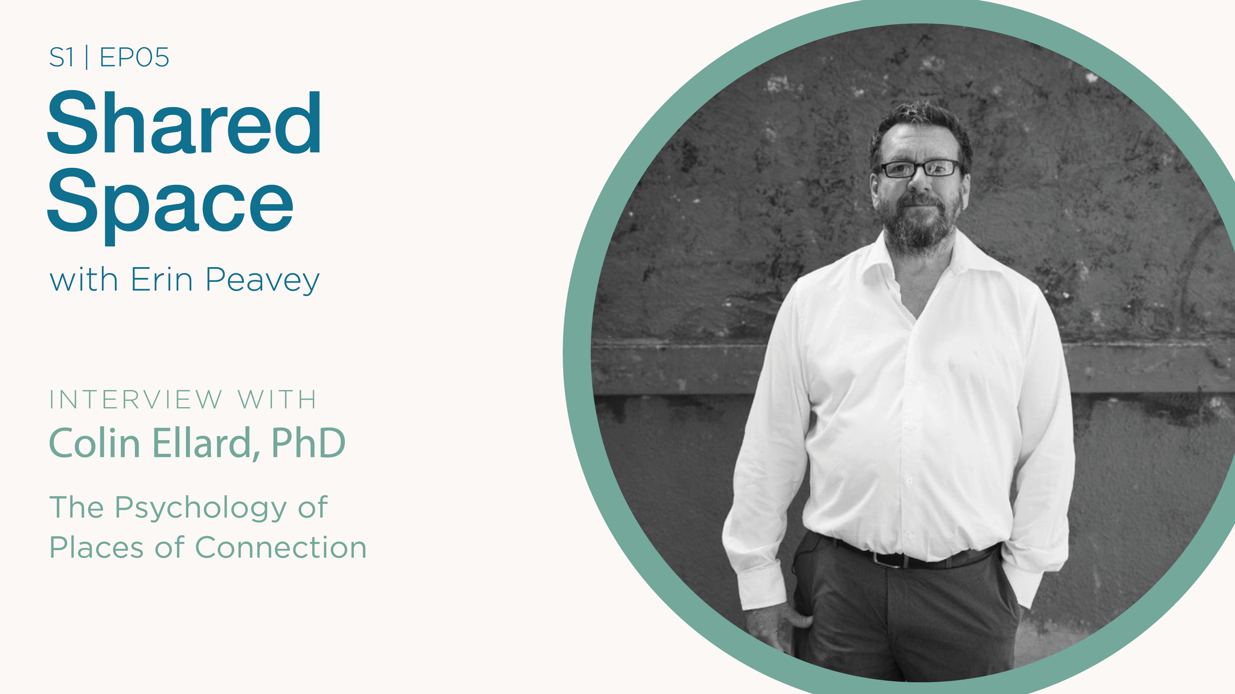 The Psychology of Places of Connection - Colin Ellard, PhD   [Part 1]