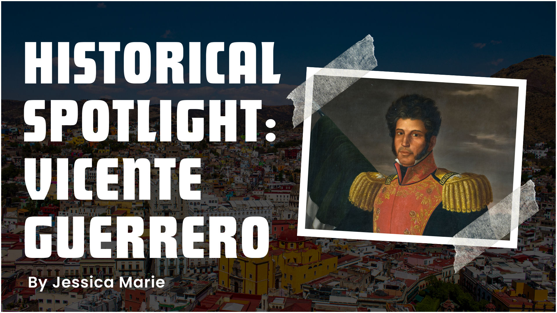 Historical Spotlight: Vicente Guerrero