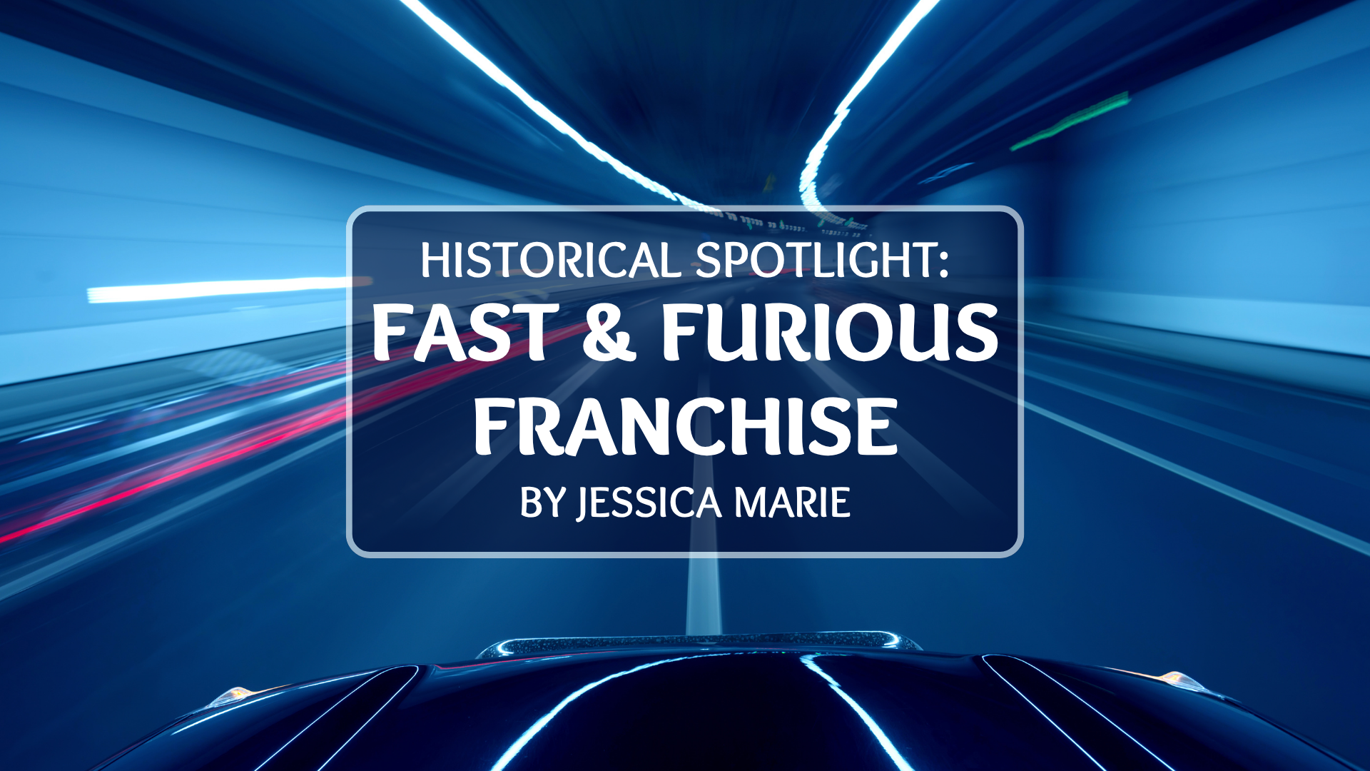 Historical Spotlight: Fast &amp; Furious Franchise