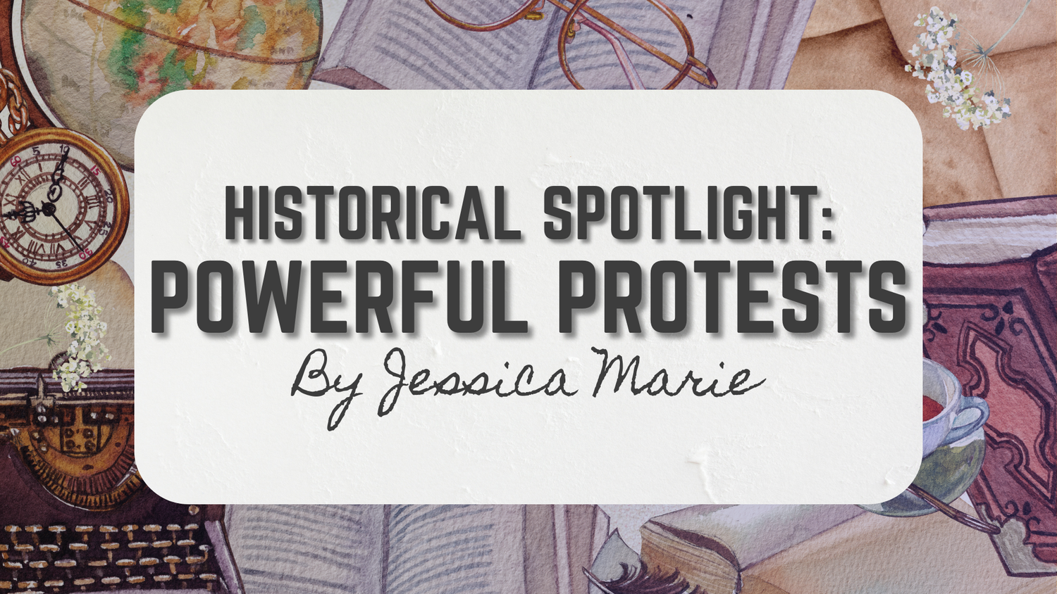 Historical Spotlight: Powerful Protests episode artwork