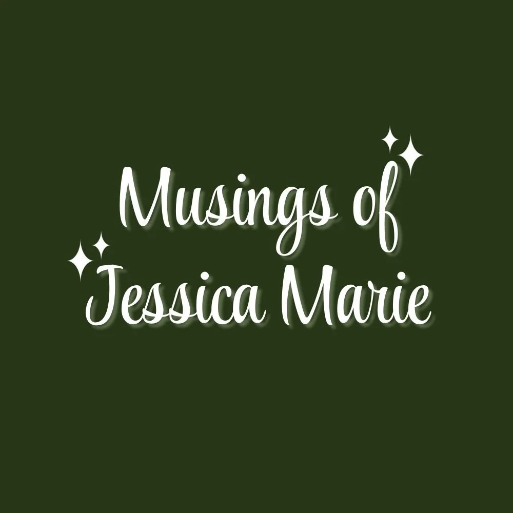 Musings of Jessica Marie