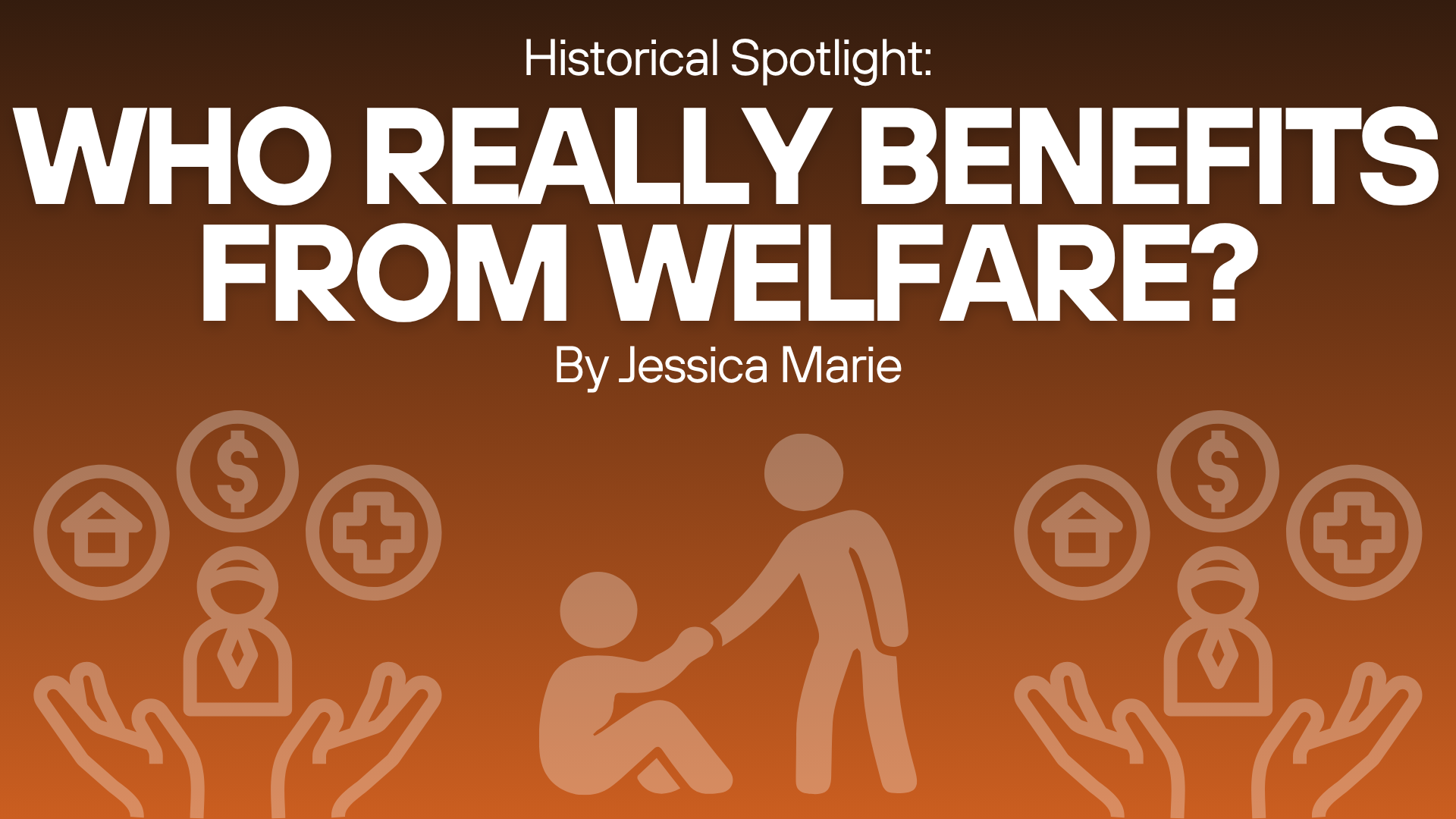 Historical Spotlight: Who Really Benefits from Welfare?