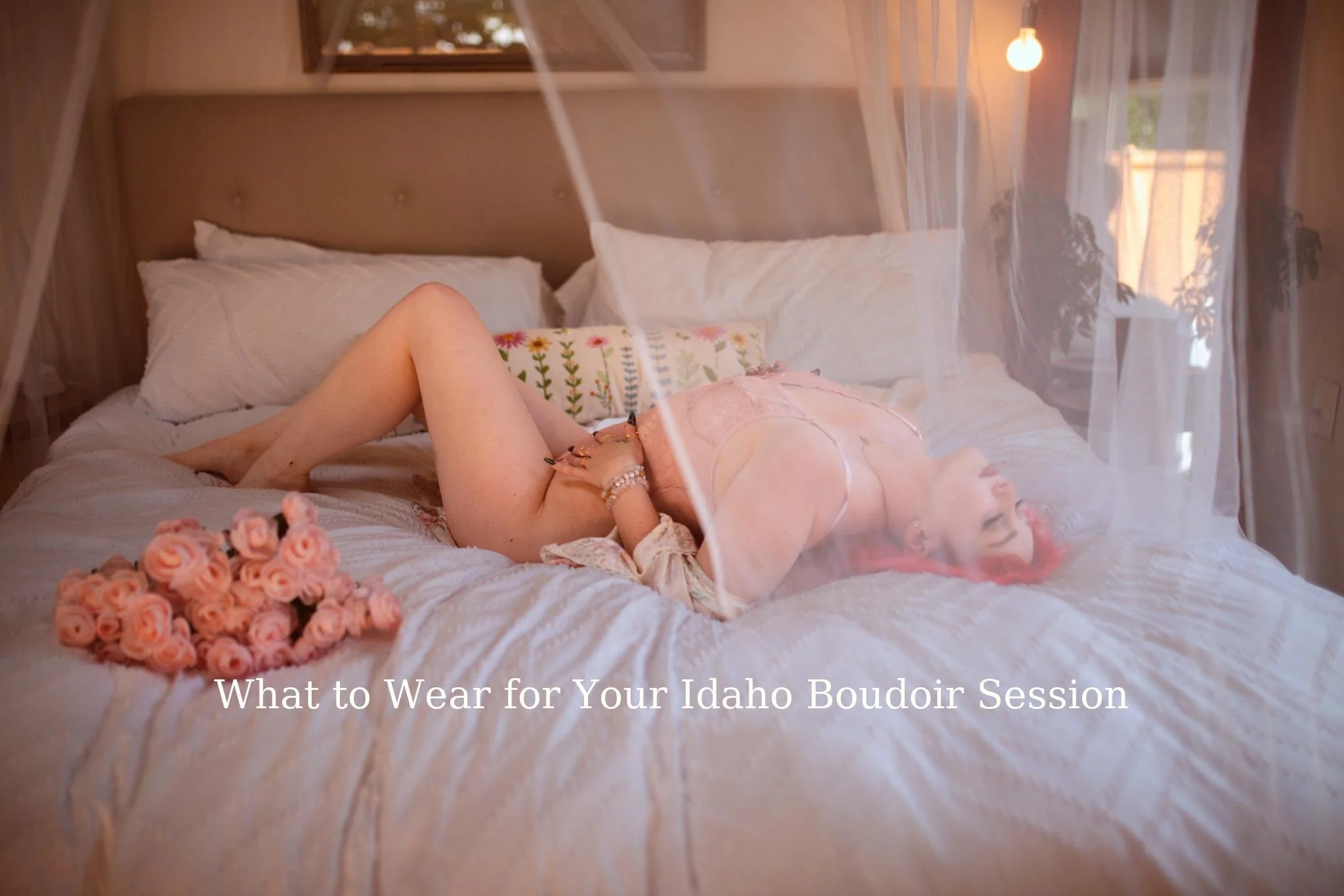 What to Wear for Your Idaho Boudoir Session; Outfit Ideas for Every Style